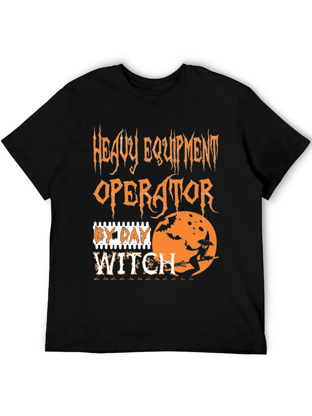 Heavy Equipment Operator By Day Witch Halloween T-Shirt