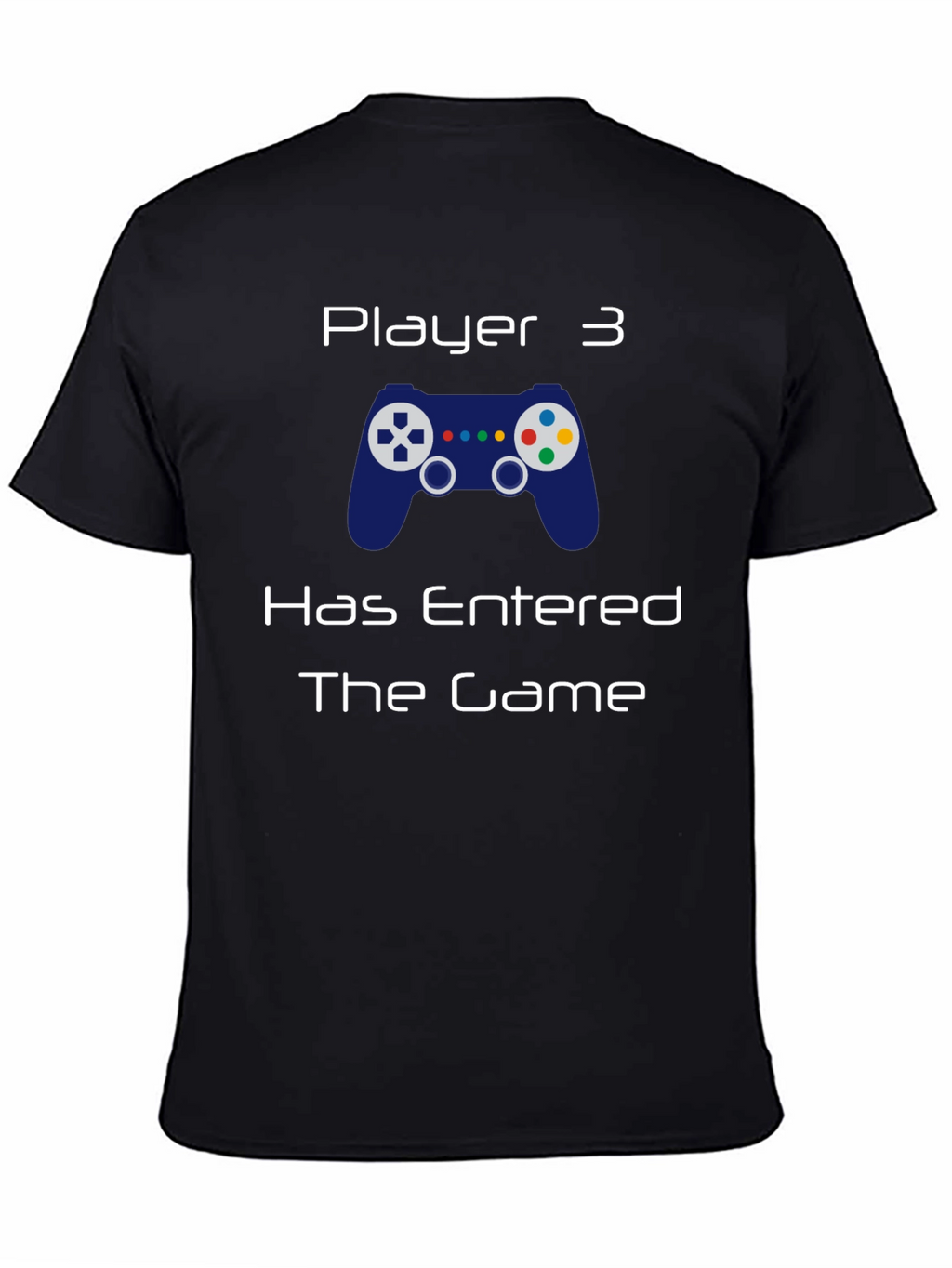 Player 3 Has Entered the Game T-Shirt