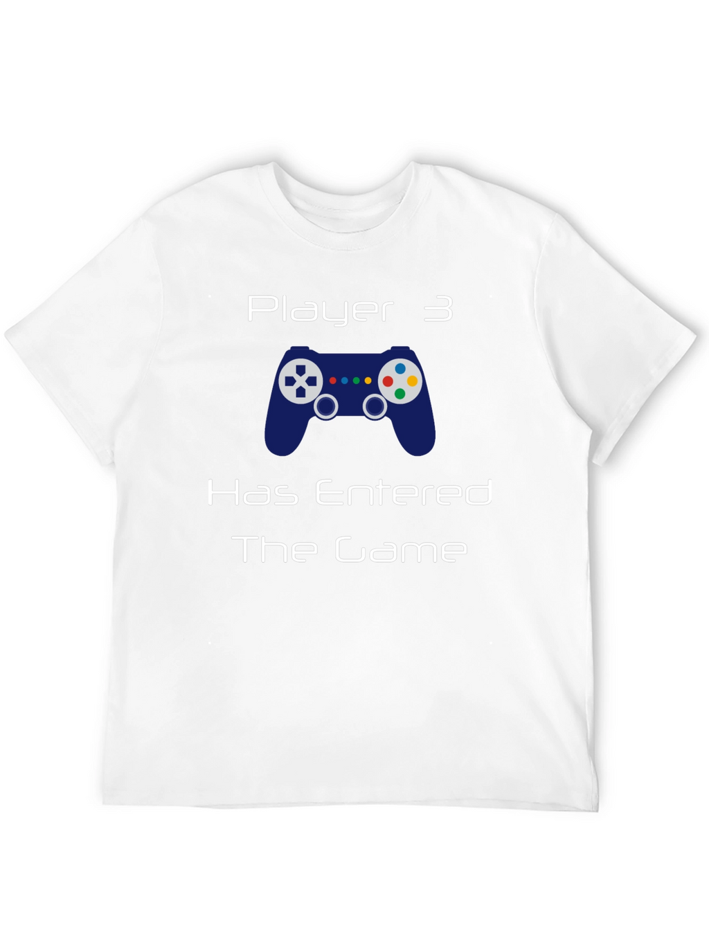 Player 3 Has Entered the Game T-Shirt