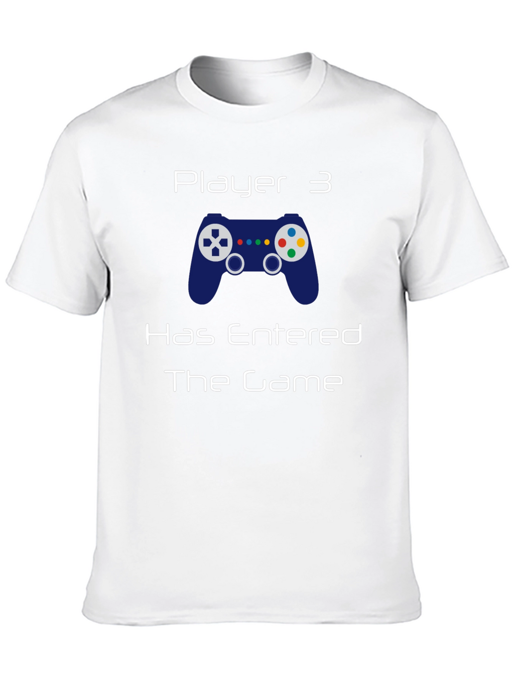 Player 3 Has Entered the Game T-Shirt