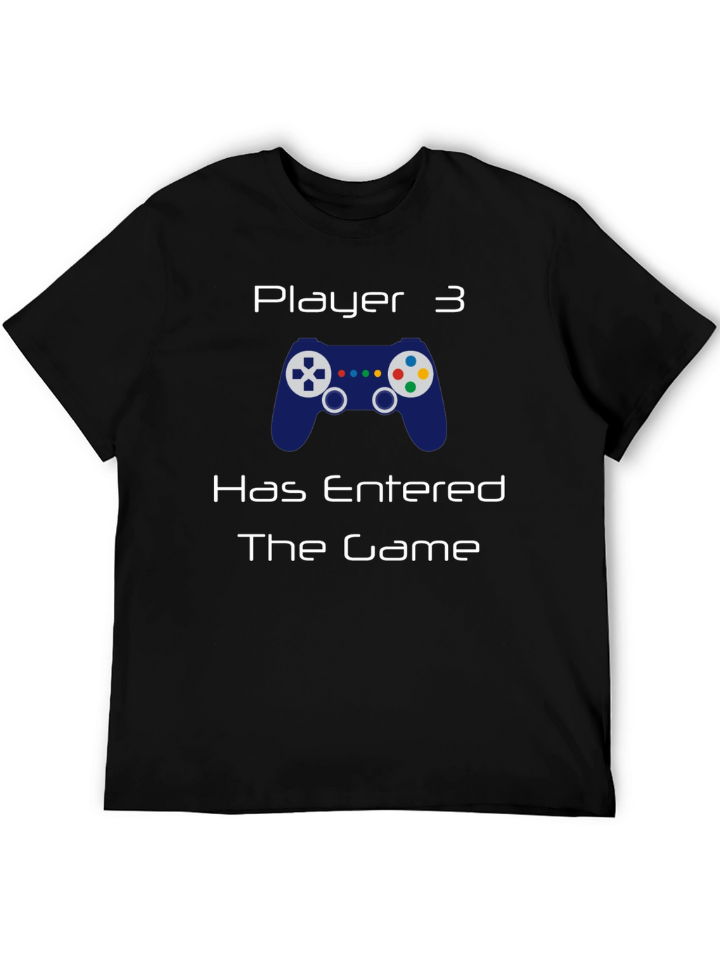 Player 3 Has Entered the Game T-Shirt