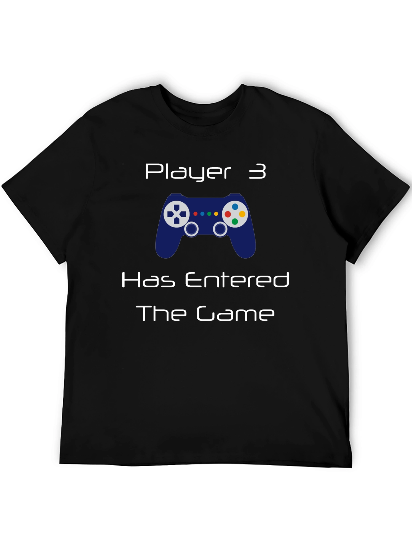 Player 3 Has Entered the Game T-Shirt