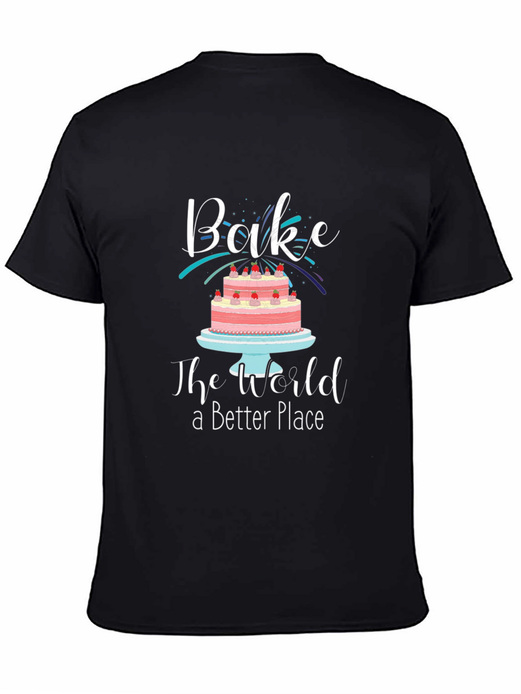 Bake the World Better T-Shirt