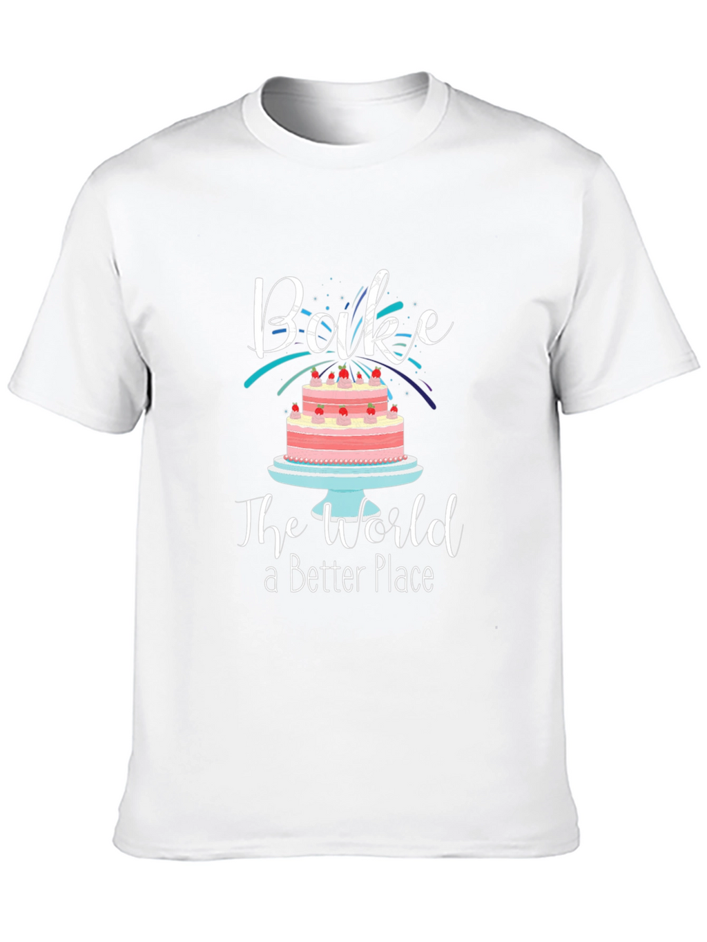 Bake the World Better T-Shirt