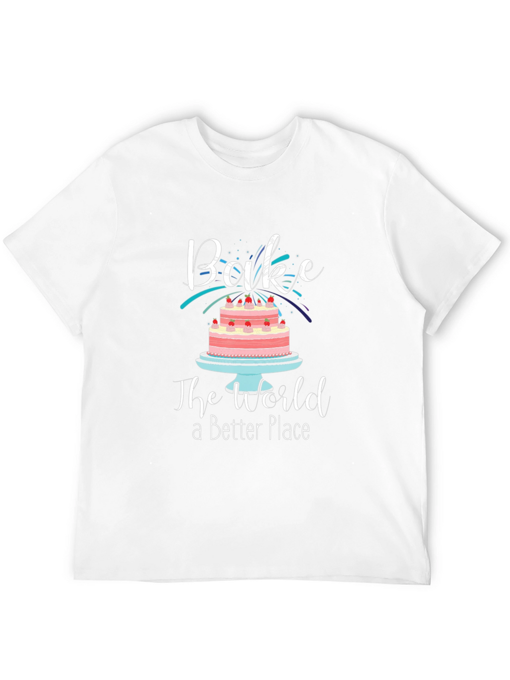 Bake the World Better T-Shirt