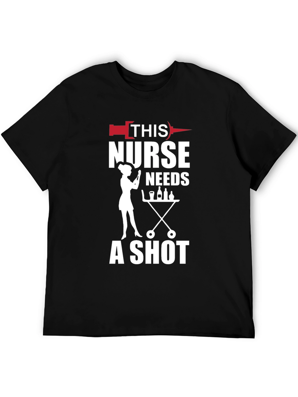 Funny Nurse T-Shirt: This Nurse Needs a Shot!