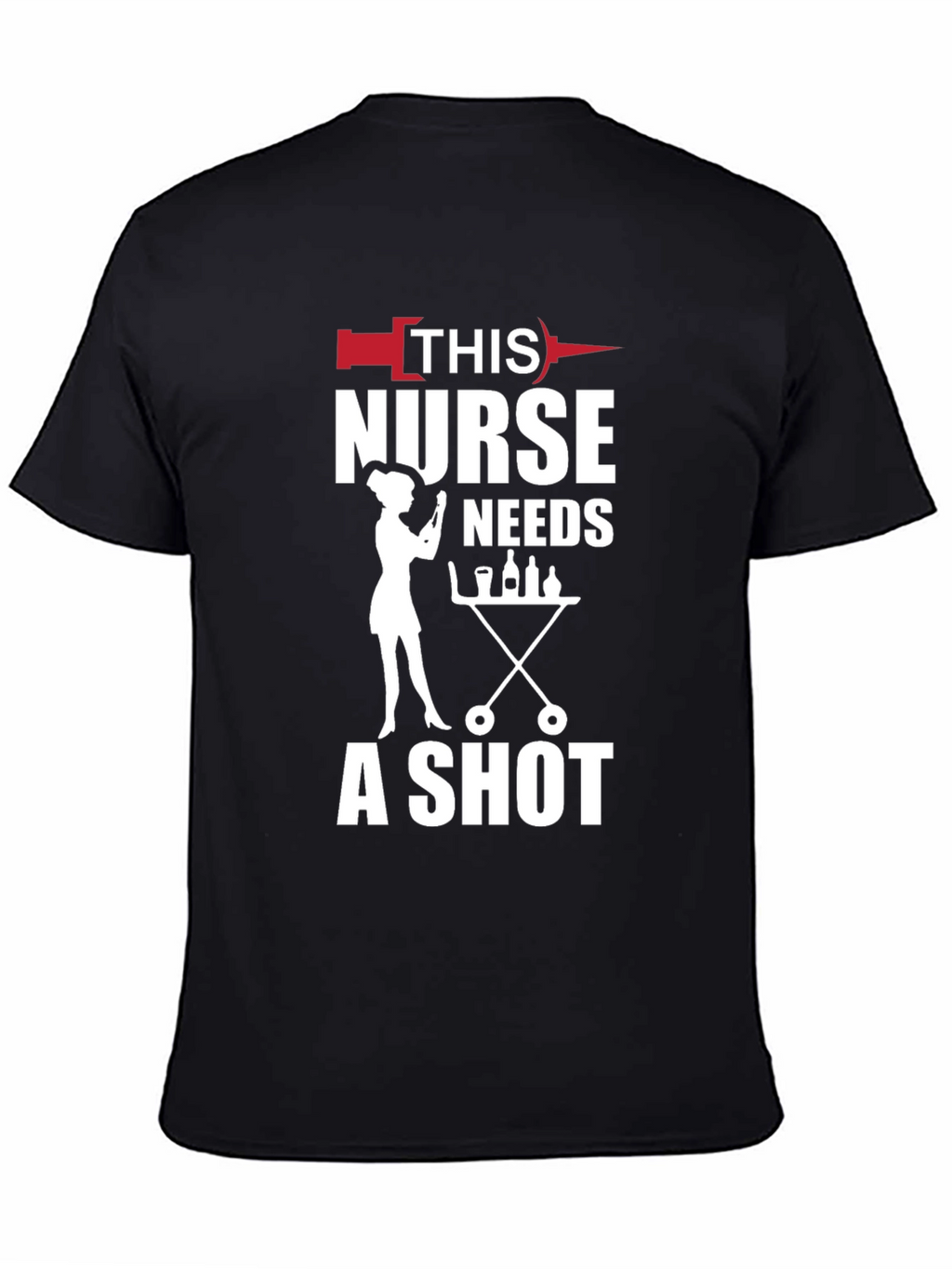Funny Nurse T-Shirt: This Nurse Needs a Shot!