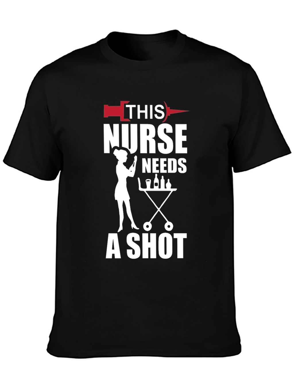 Funny Nurse T-Shirt: This Nurse Needs a Shot!