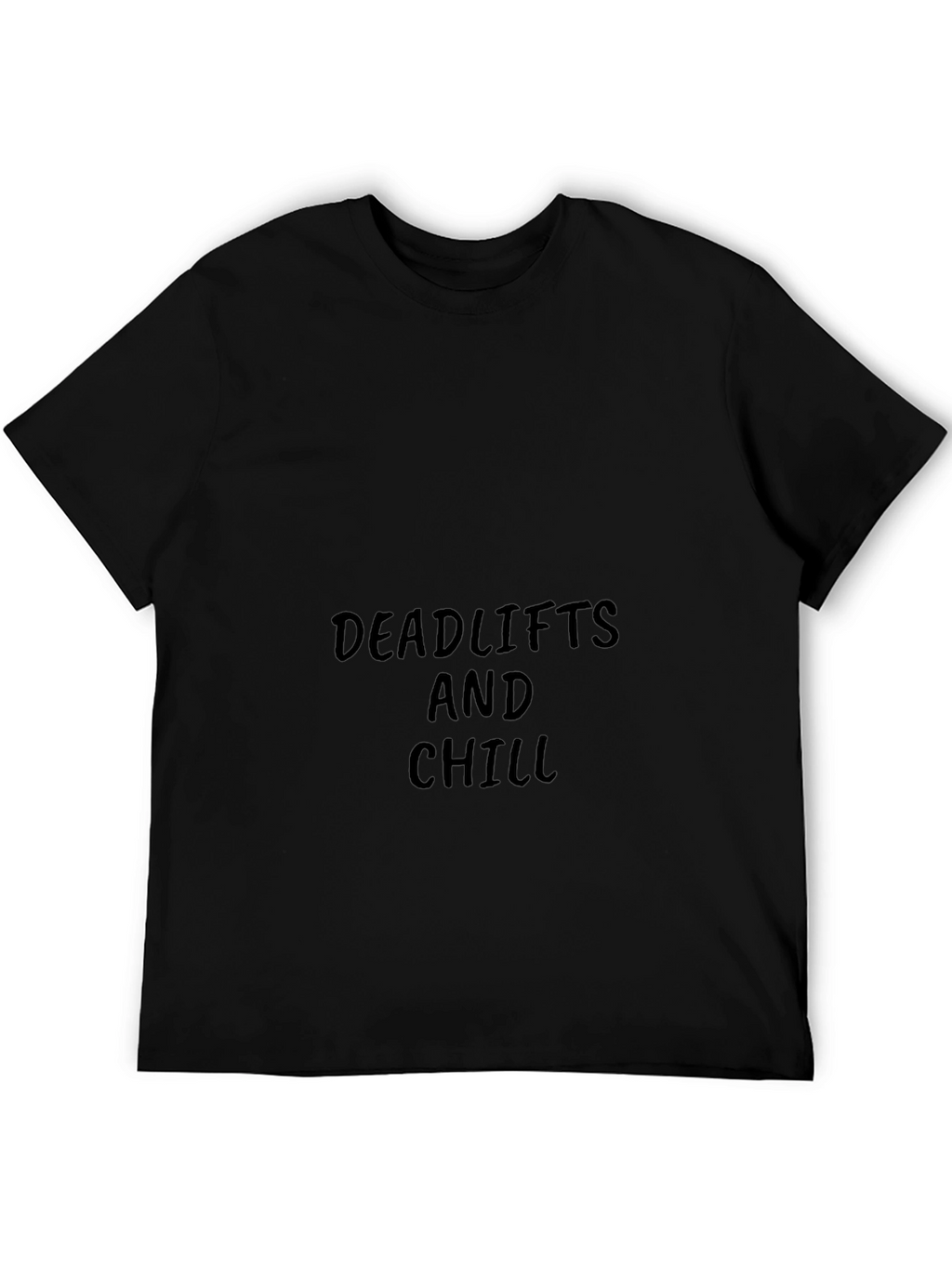 Deadlifts and Chill Black T-Shirt