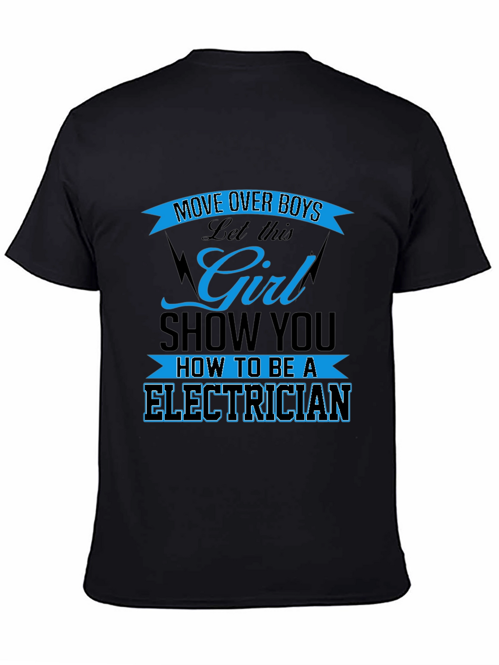 Electrician Girl Power T-Shirt: Move Over Boys!