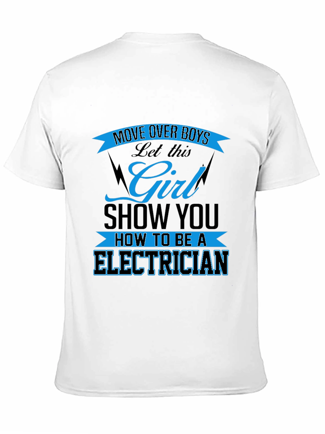 Electrician Girl Power T-Shirt: Move Over Boys!