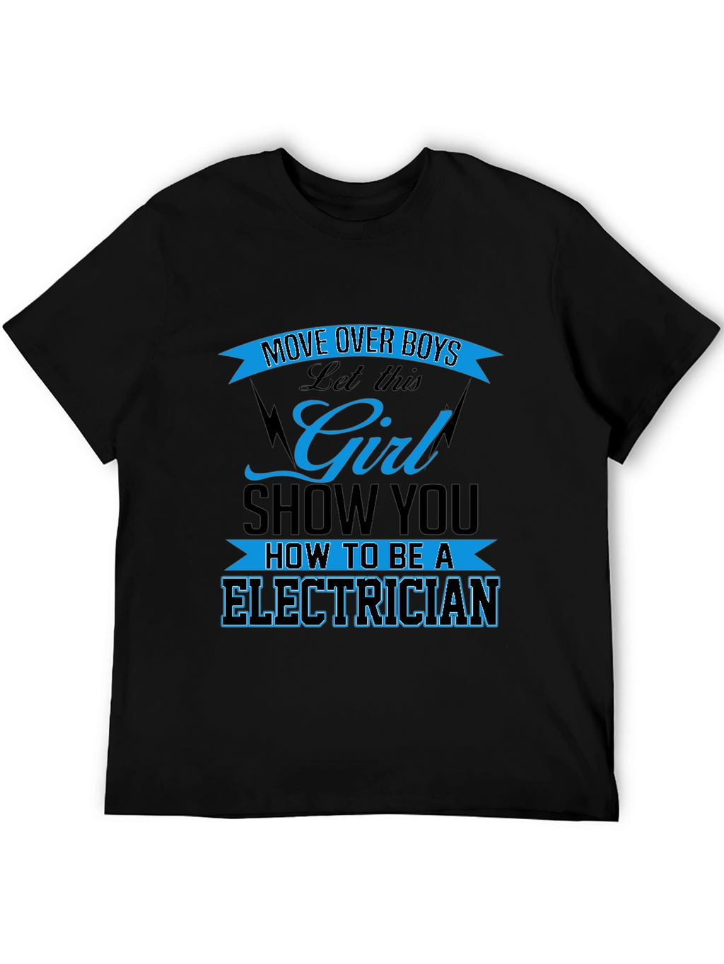 Electrician Girl Power T-Shirt: Move Over Boys!