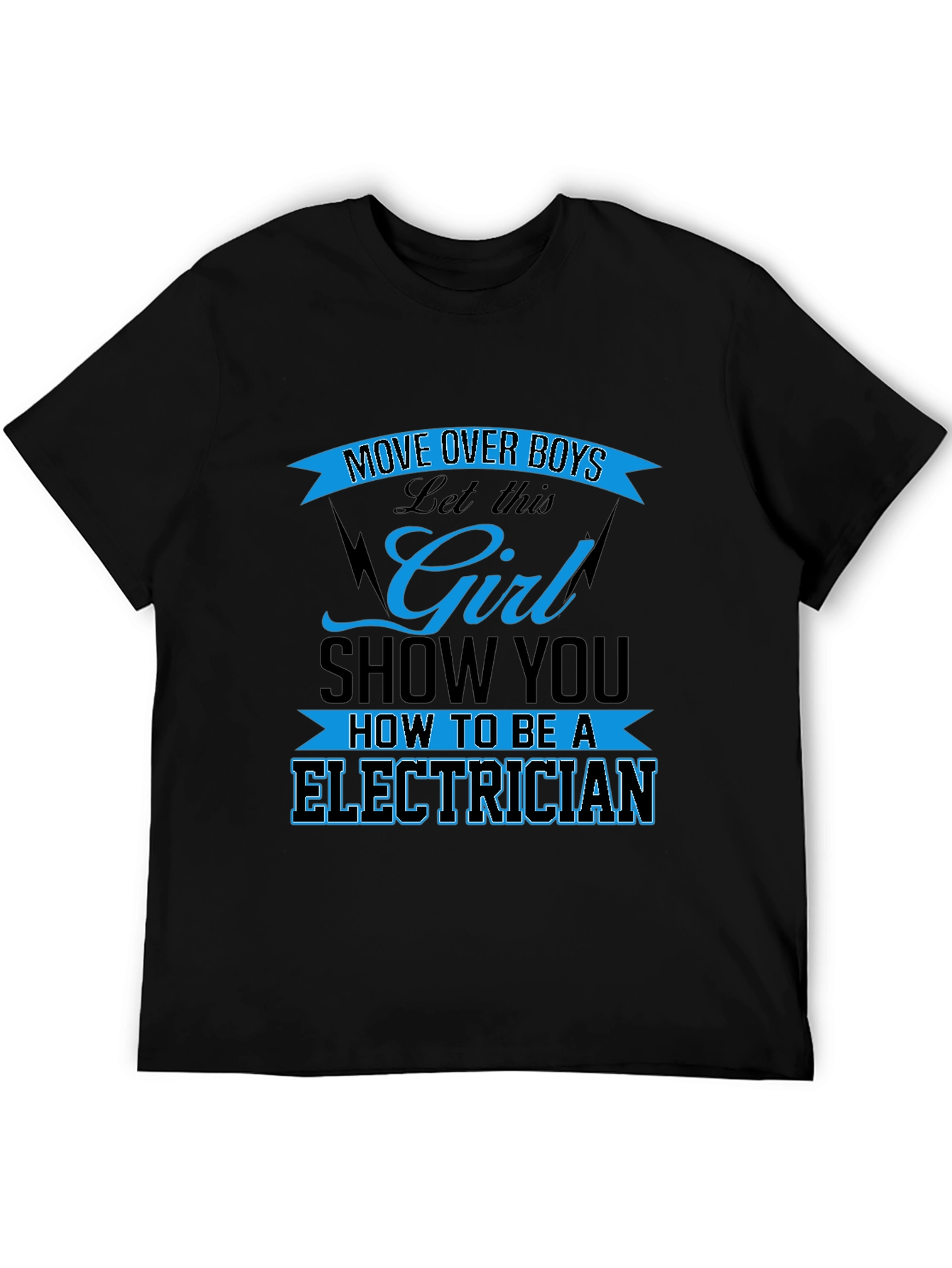 Electrician Girl Power T-Shirt: Move Over Boys!