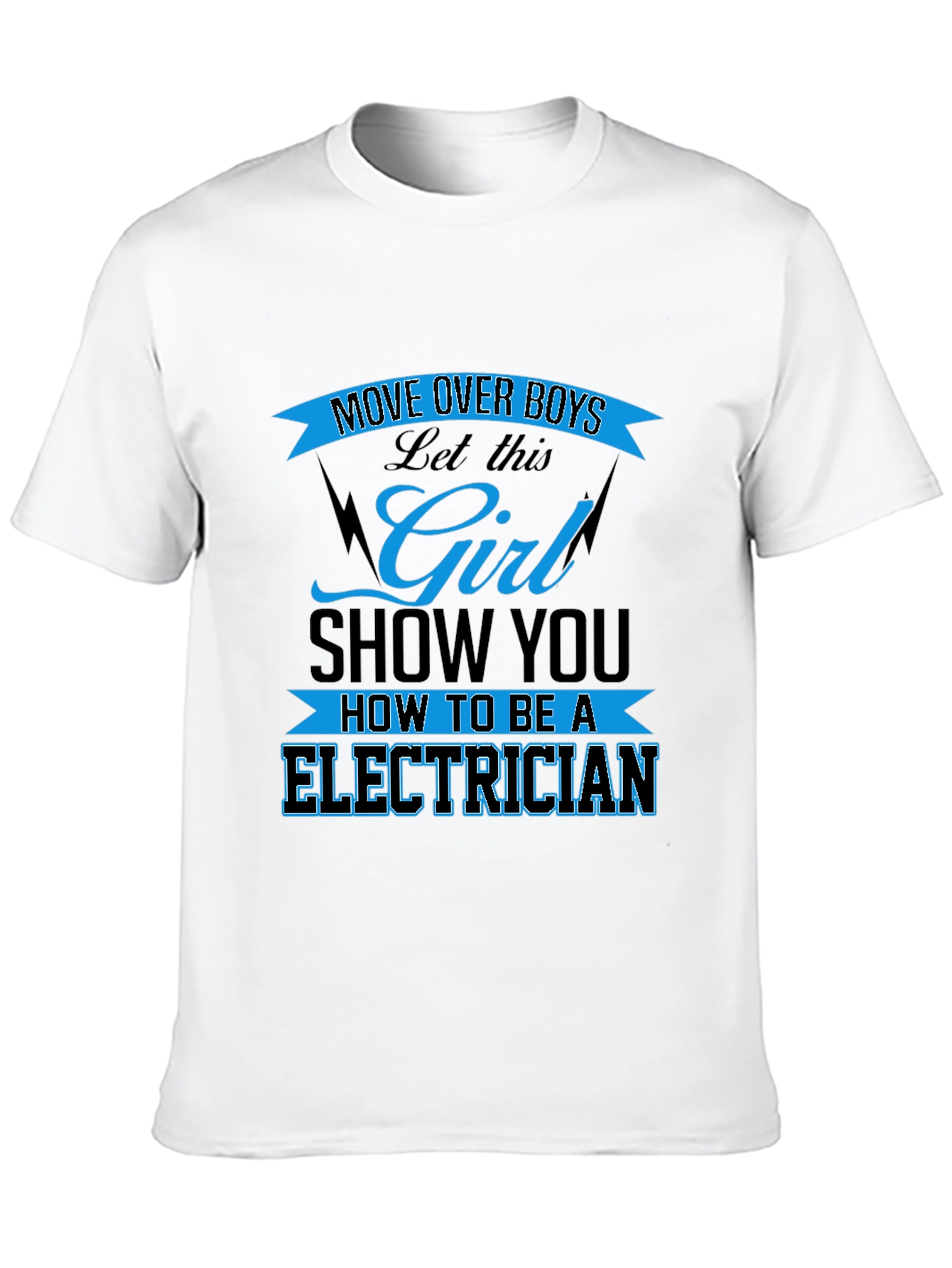 Electrician Girl Power T-Shirt: Move Over Boys!