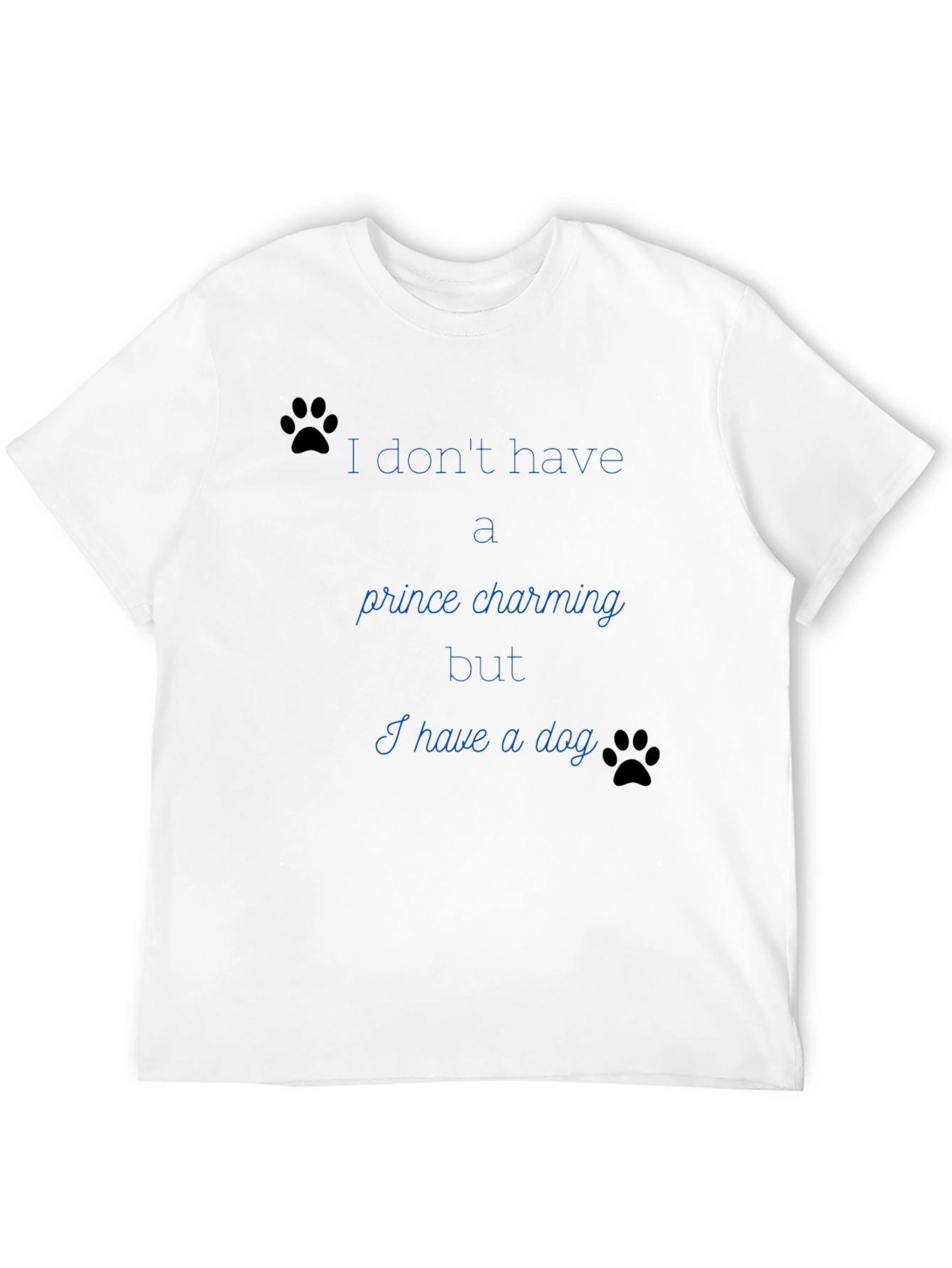Dog Lover Tee: No Prince Just Paws