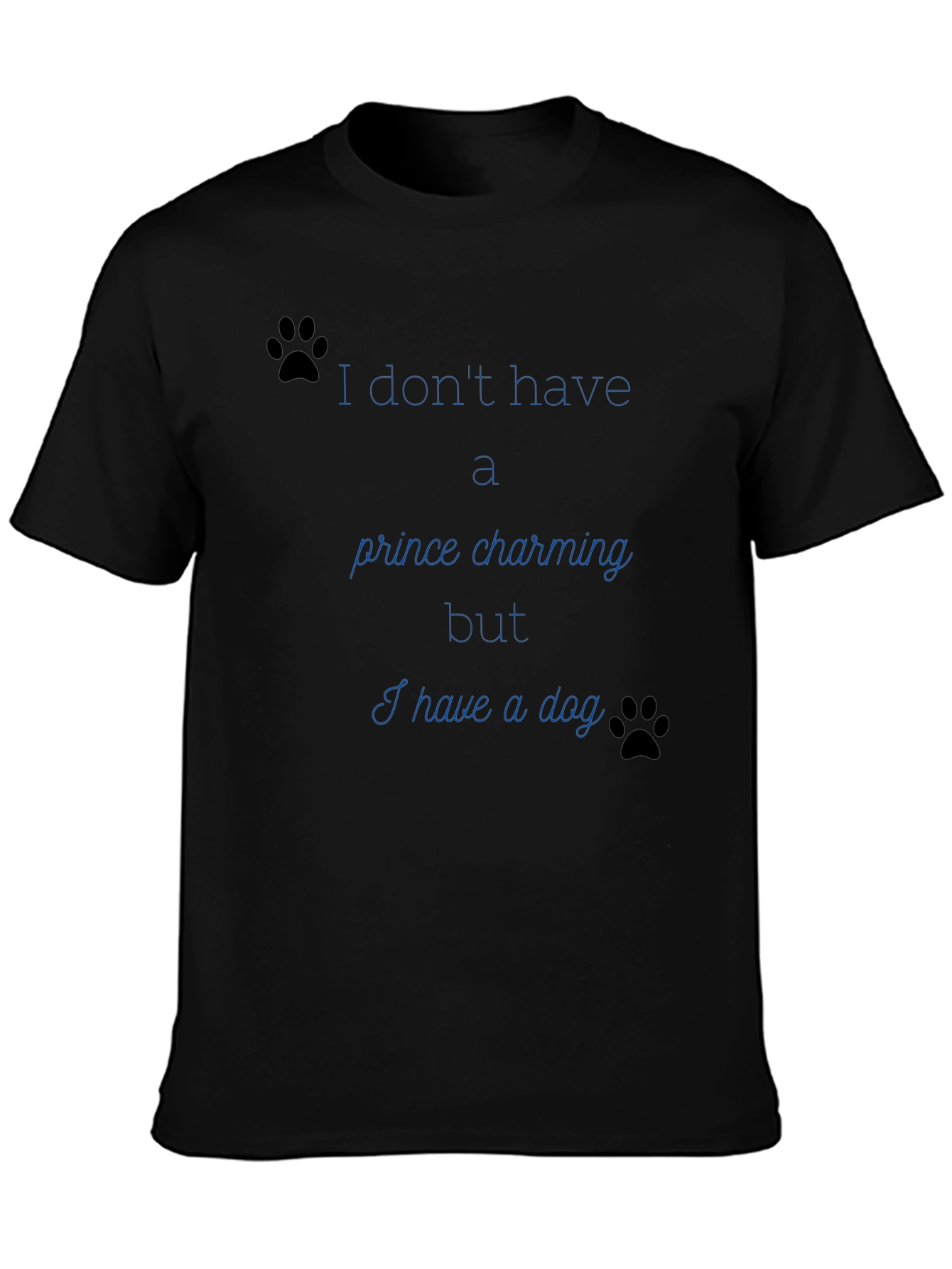 Dog Lover Tee: No Prince Just Paws