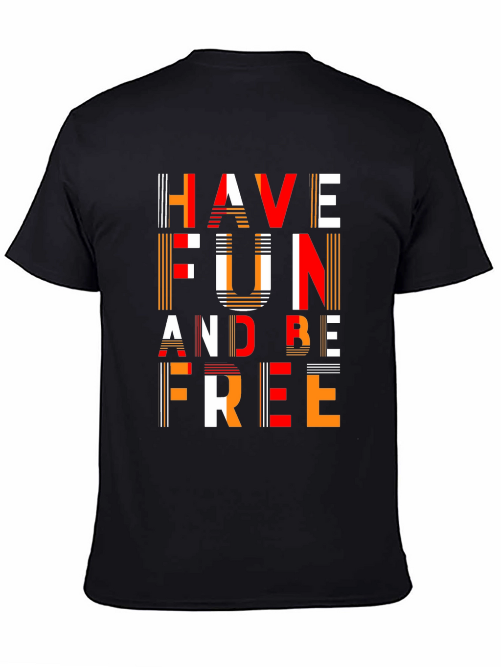 Have Fun and Be Free Graphic T-Shirt
