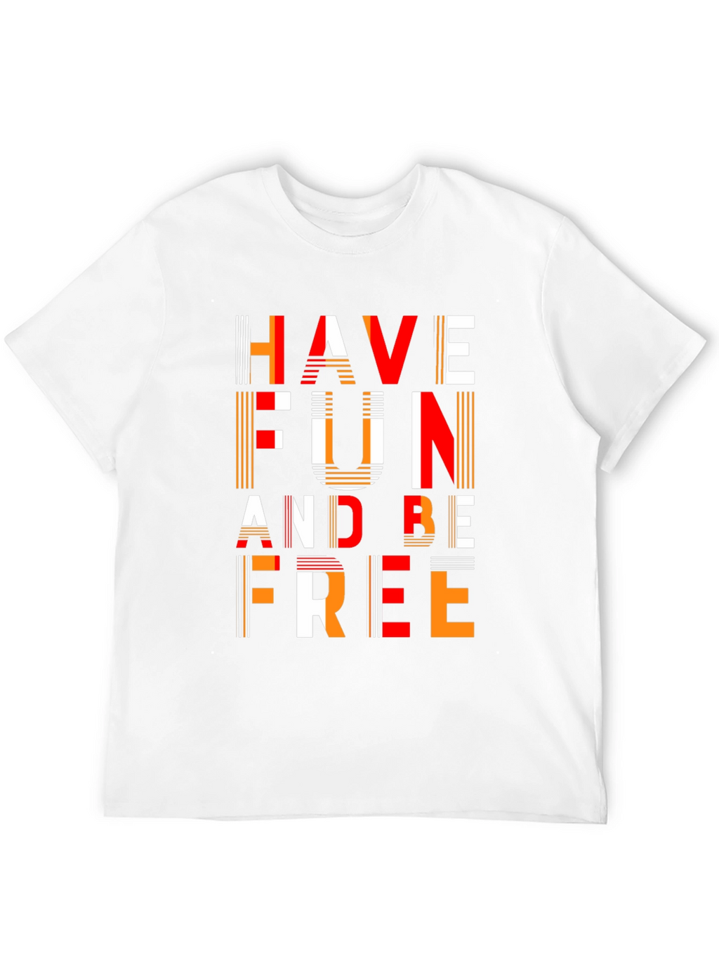 Have Fun and Be Free Graphic T-Shirt