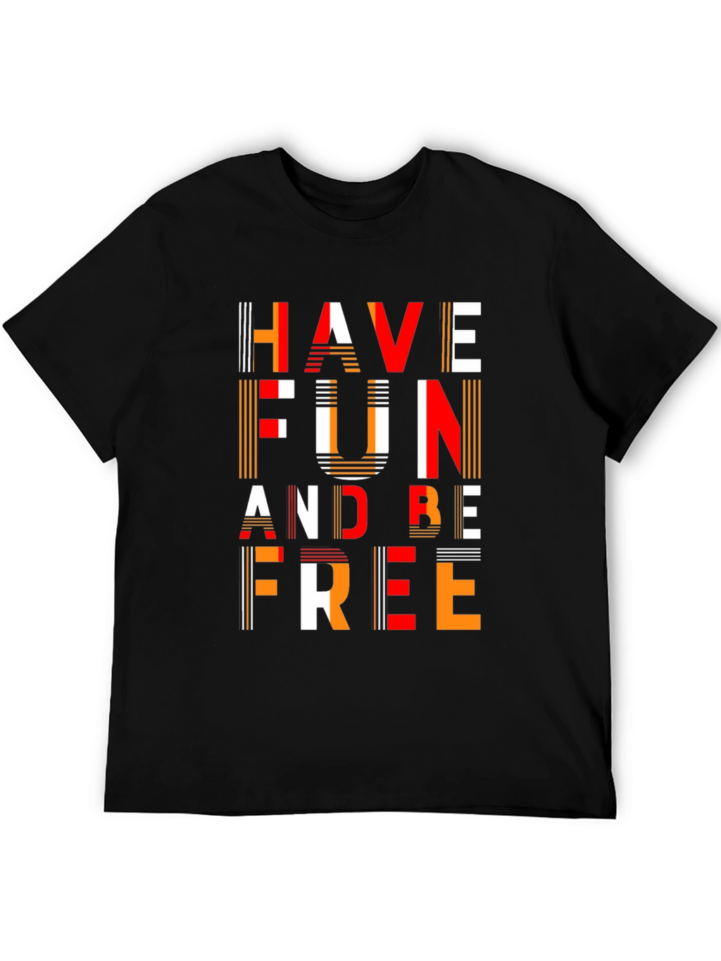 Have Fun and Be Free Graphic T-Shirt