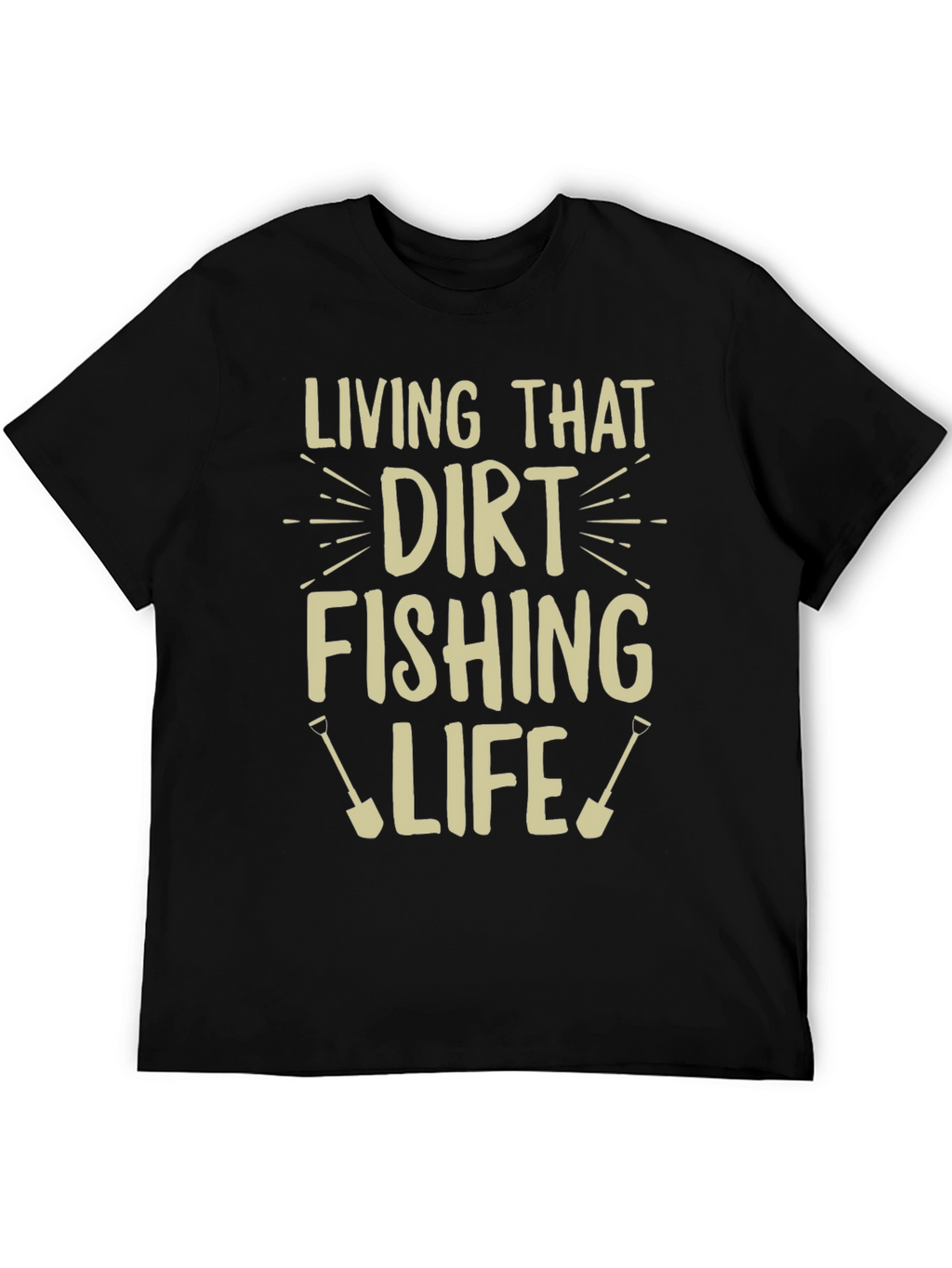 Dirt Fishing Life T-Shirt Funny Hobby Tee