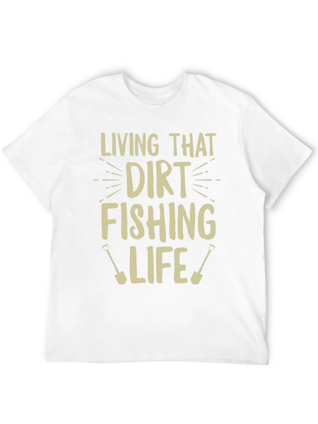 Dirt Fishing Life T-Shirt Funny Hobby Tee