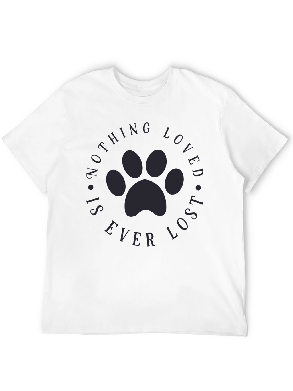 Paw Print Nothing Loved is Ever Lost T-Shirt