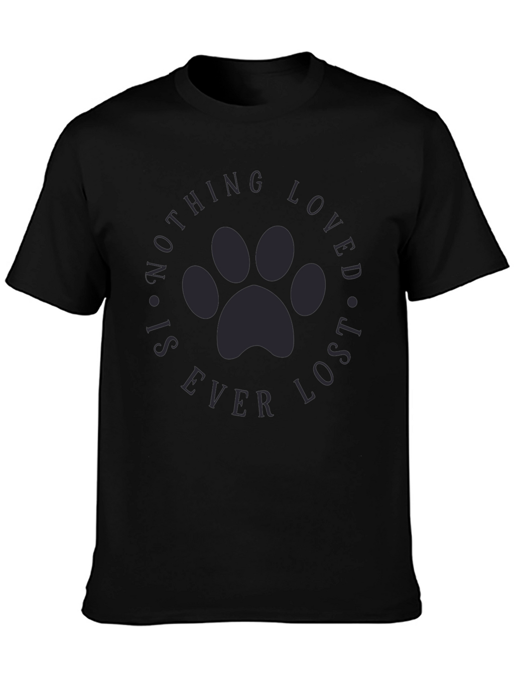 Paw Print Nothing Loved is Ever Lost T-Shirt