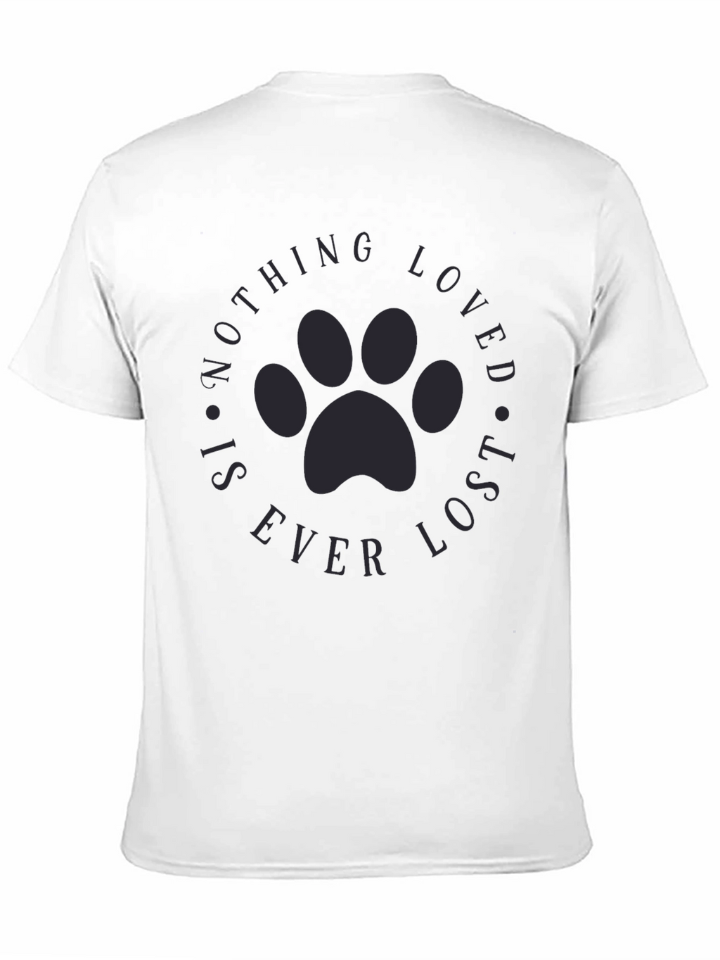 Paw Print Nothing Loved is Ever Lost T-Shirt