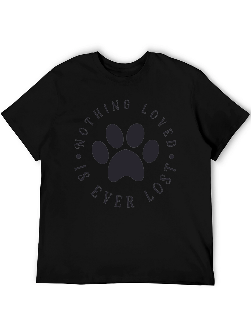 Paw Print Nothing Loved is Ever Lost T-Shirt
