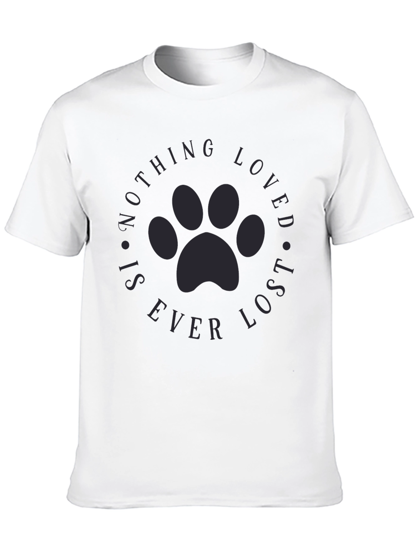 Paw Print Nothing Loved is Ever Lost T-Shirt