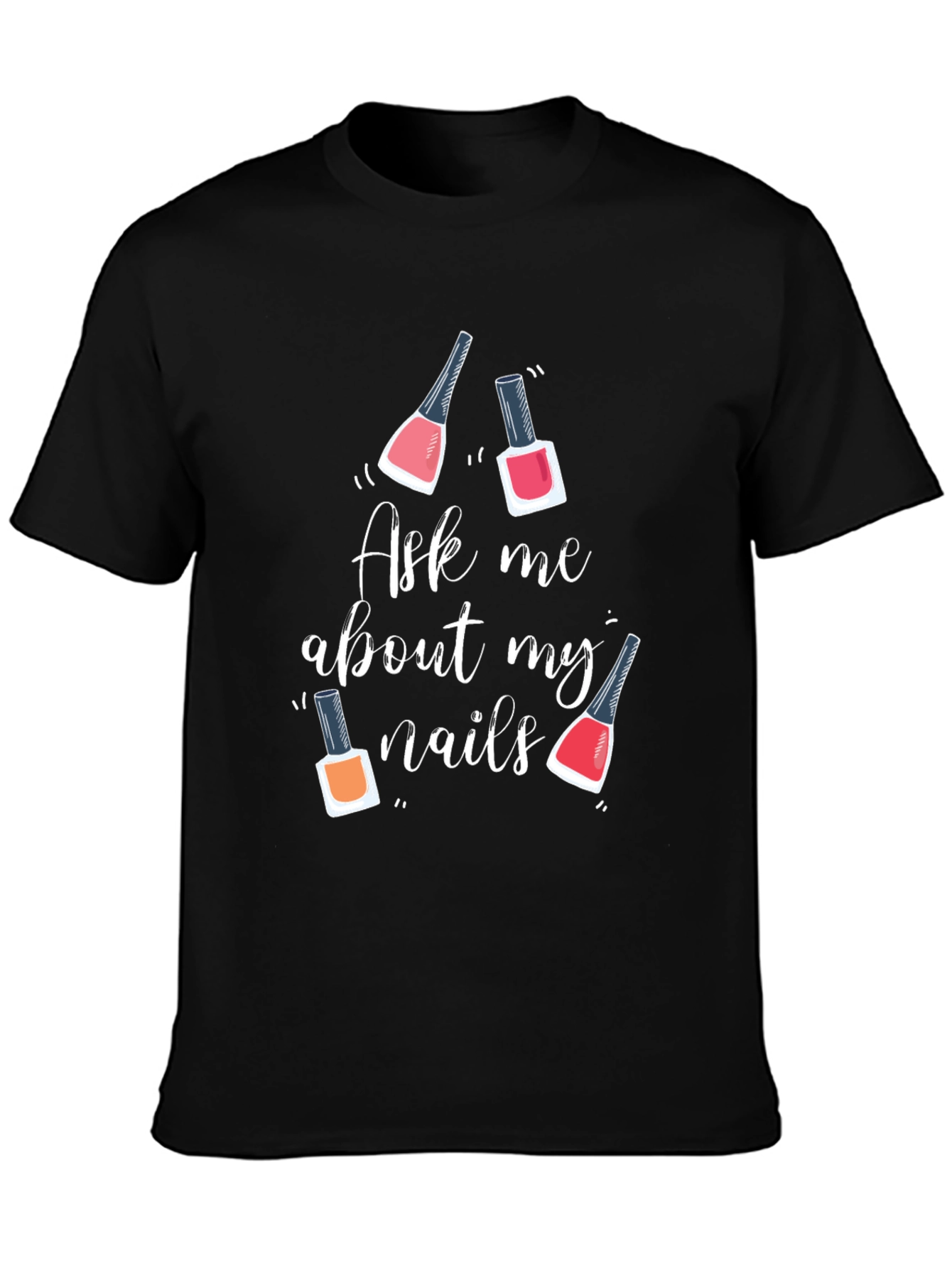 Ask Me About My Nails Graphic Tee