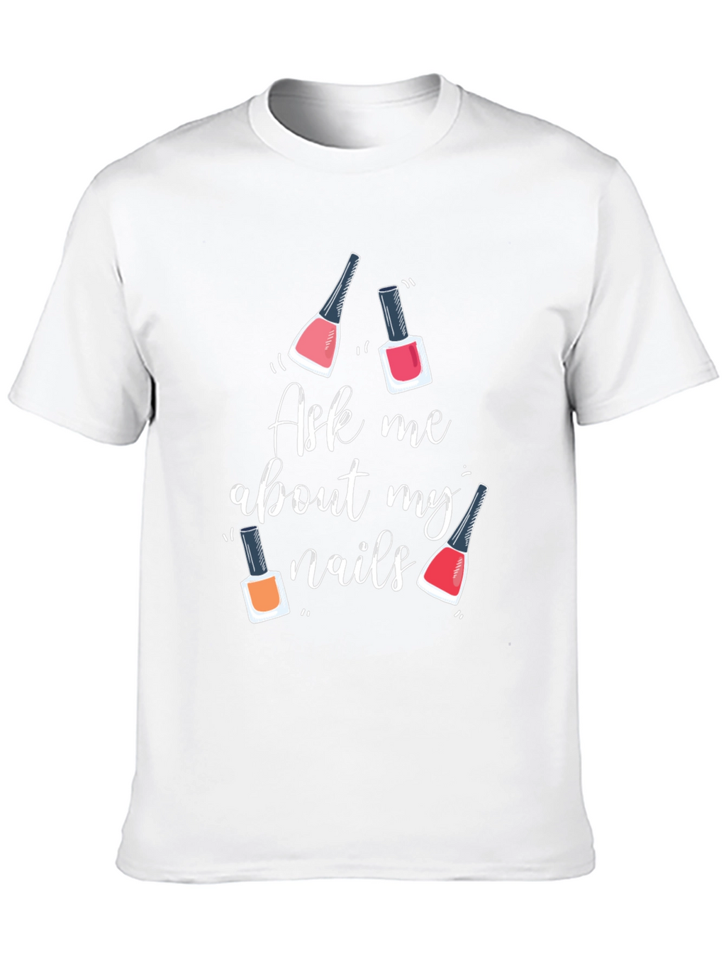 Ask Me About My Nails Graphic Tee