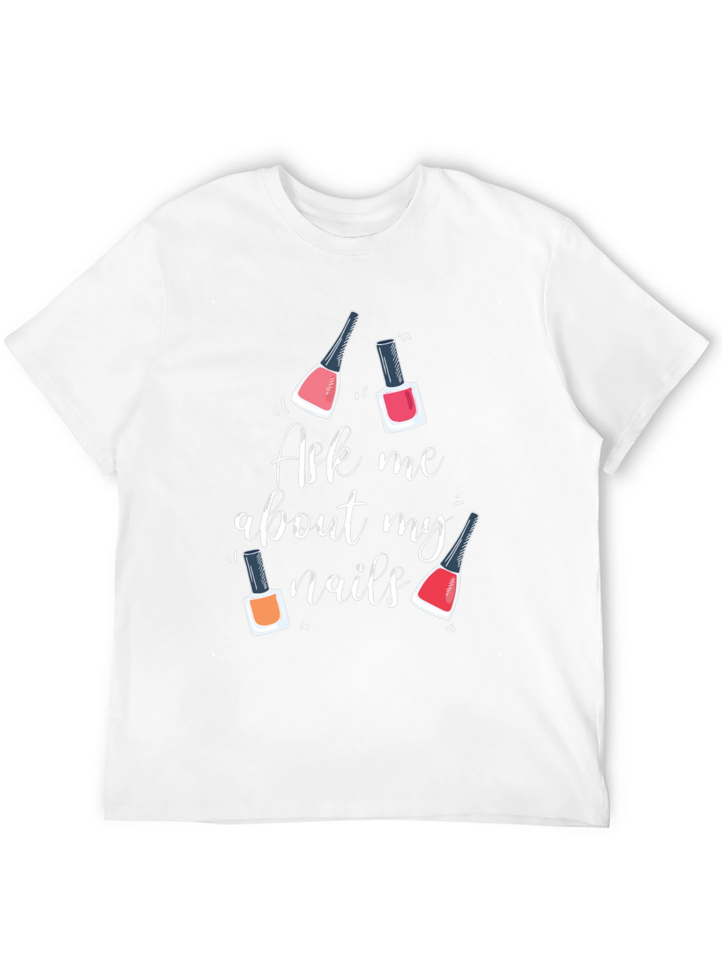 Ask Me About My Nails Graphic Tee