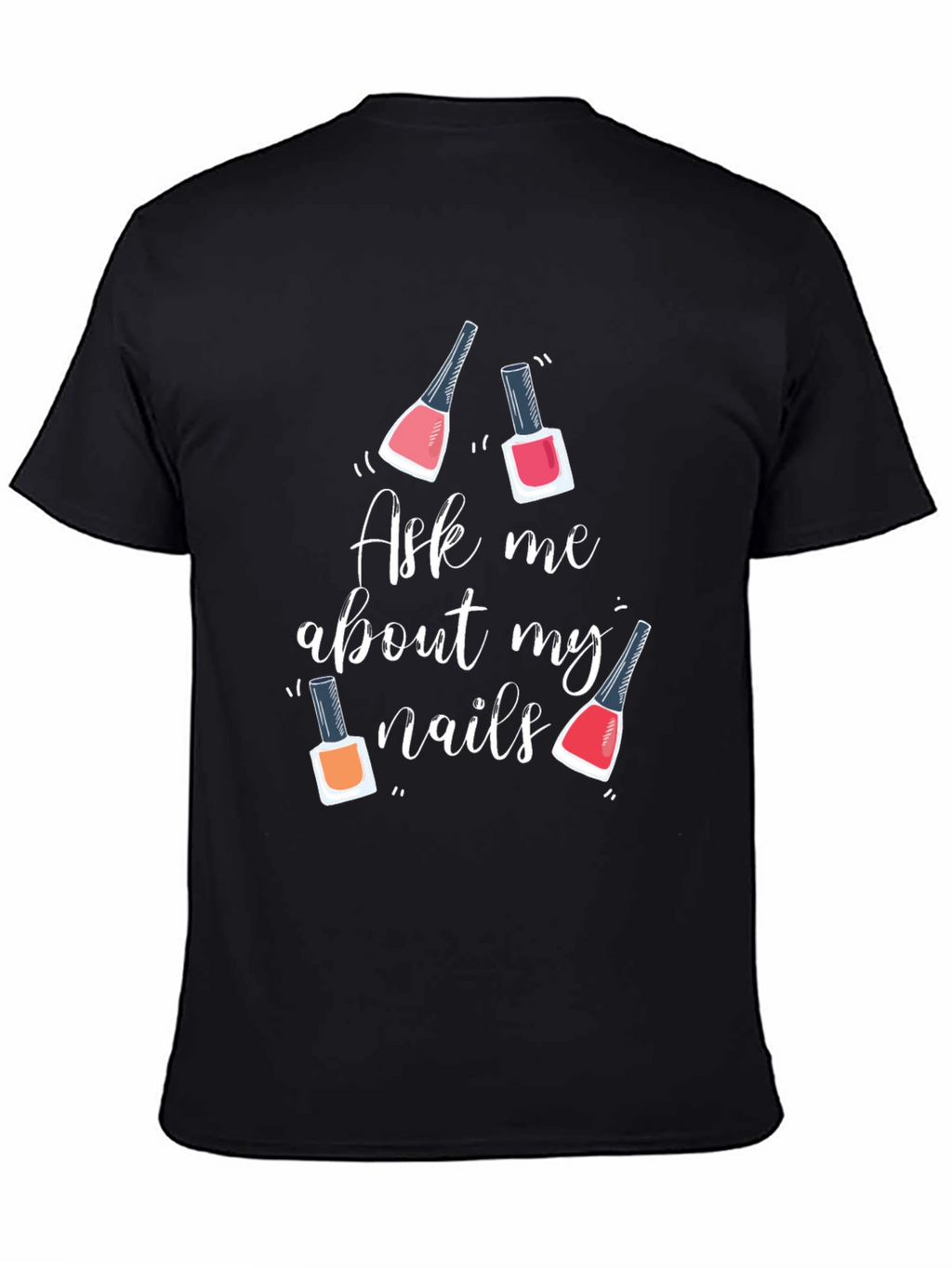 Ask Me About My Nails Graphic Tee