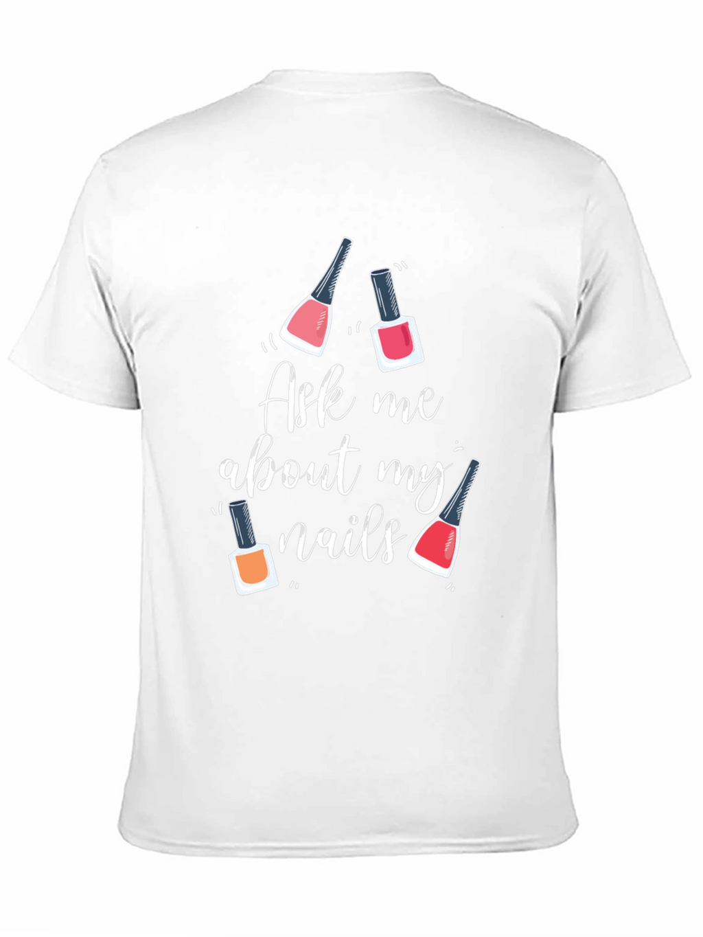 Ask Me About My Nails Graphic Tee