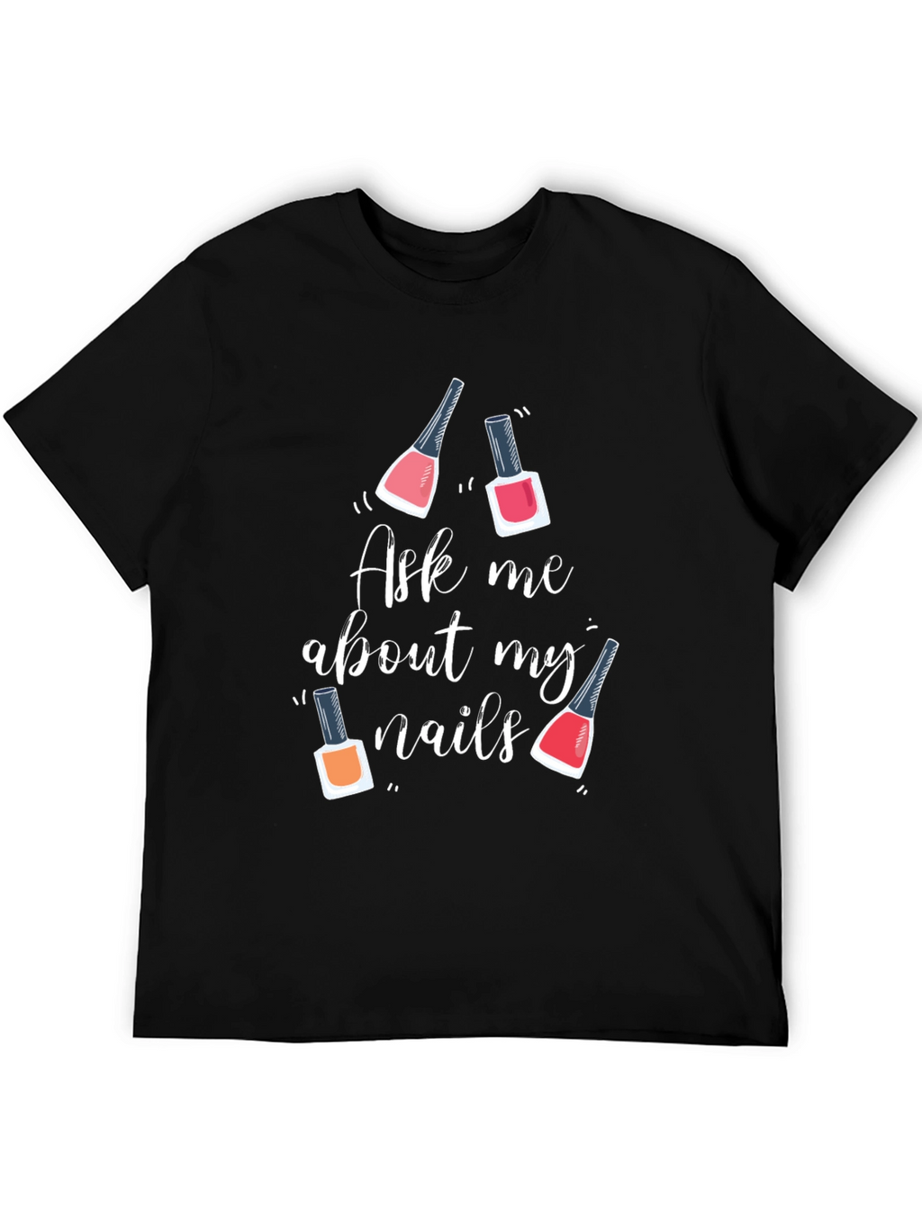 Ask Me About My Nails Graphic Tee