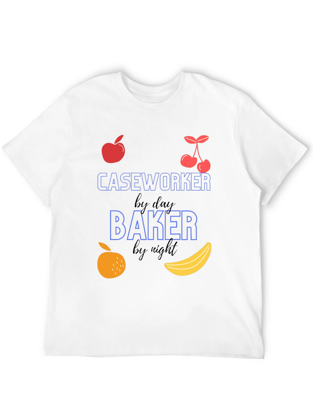 Caseworker by Day Baker by Night T-Shirt