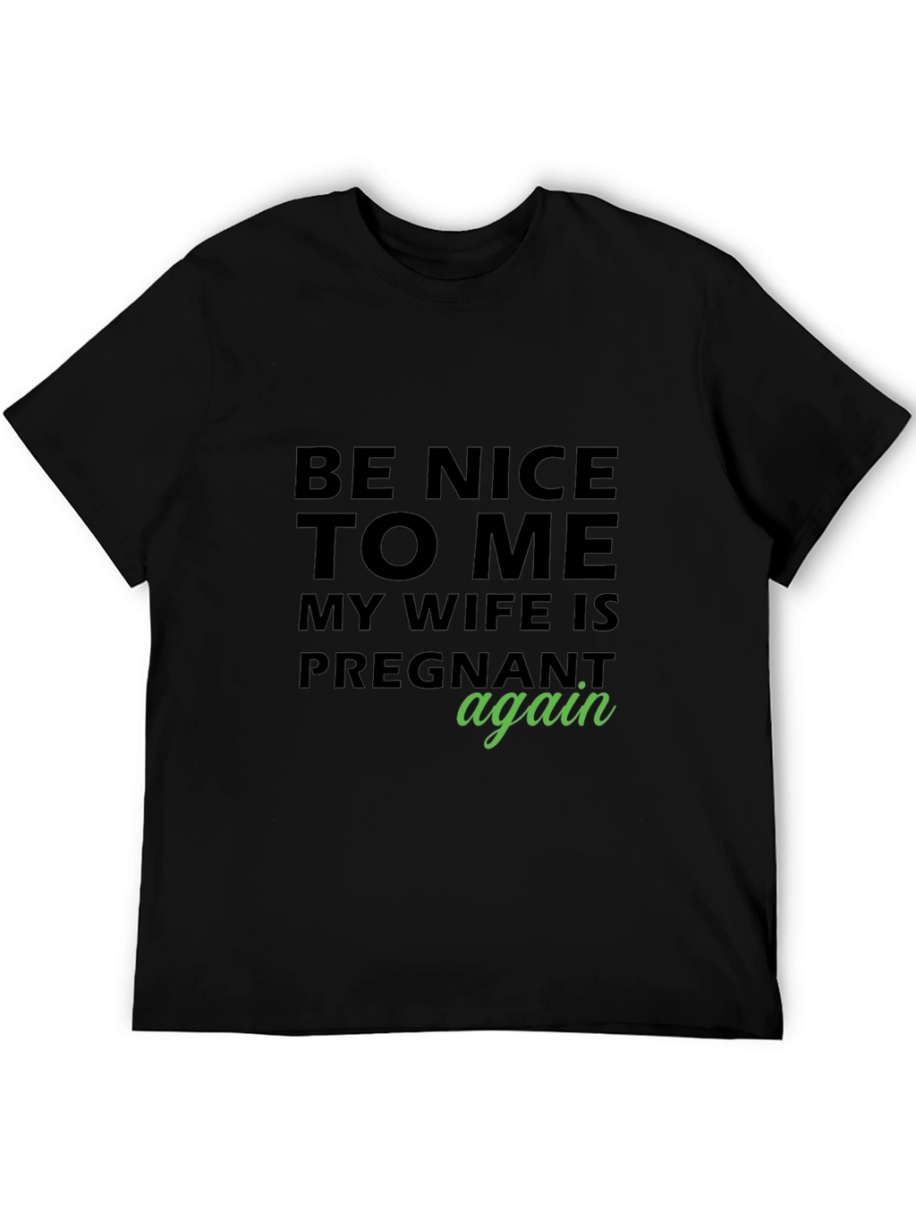 Funny Pregnancy Announcement T-Shirt - Be Nice!