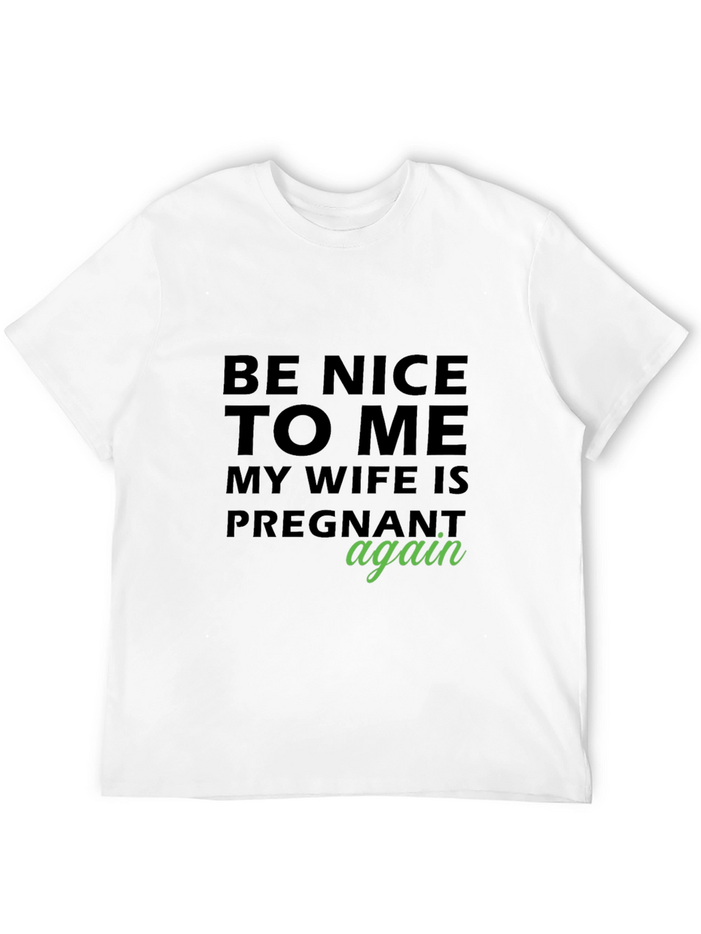 Funny Pregnancy Announcement T-Shirt - Be Nice!