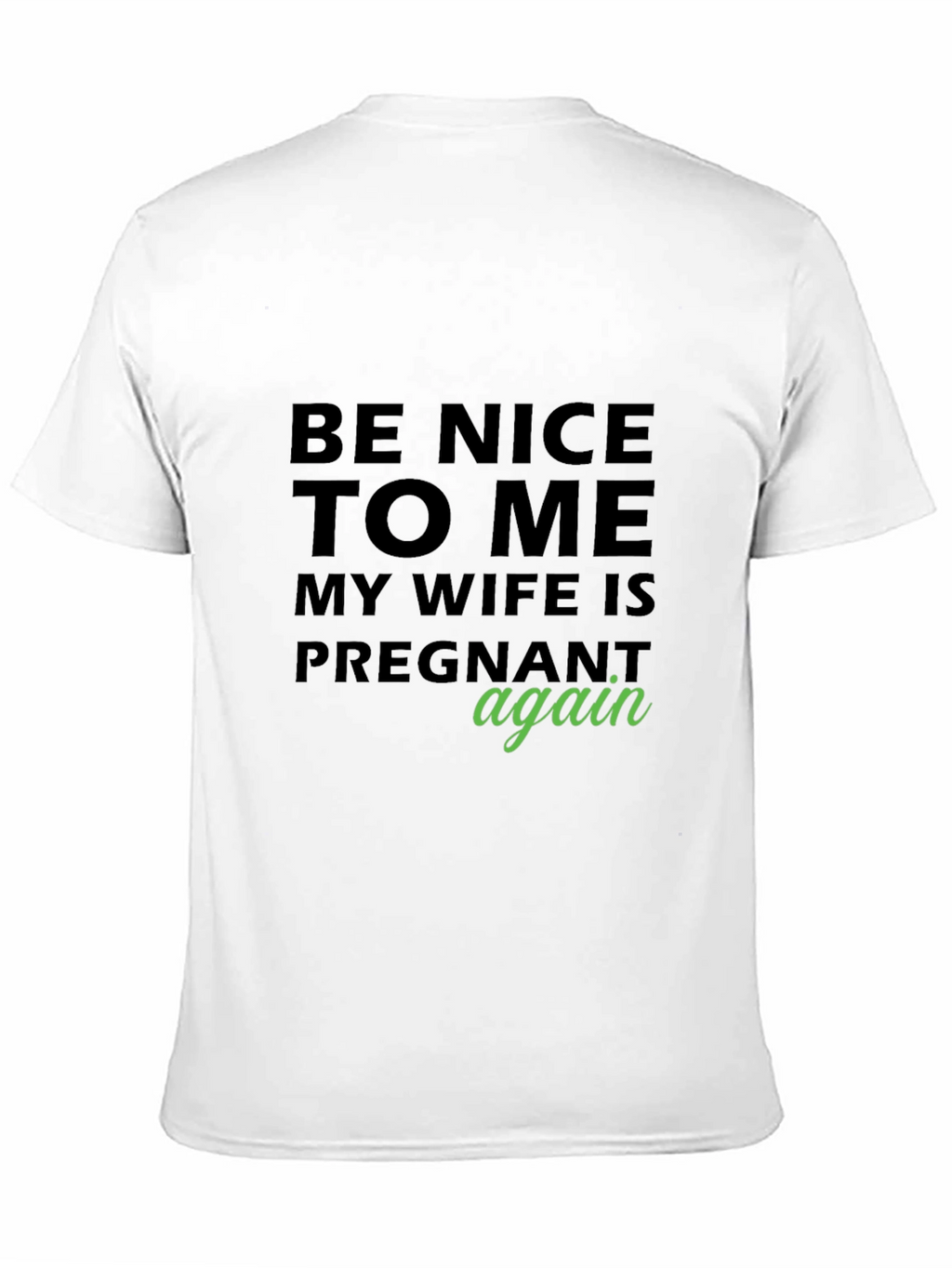 Funny Pregnancy Announcement T-Shirt - Be Nice!