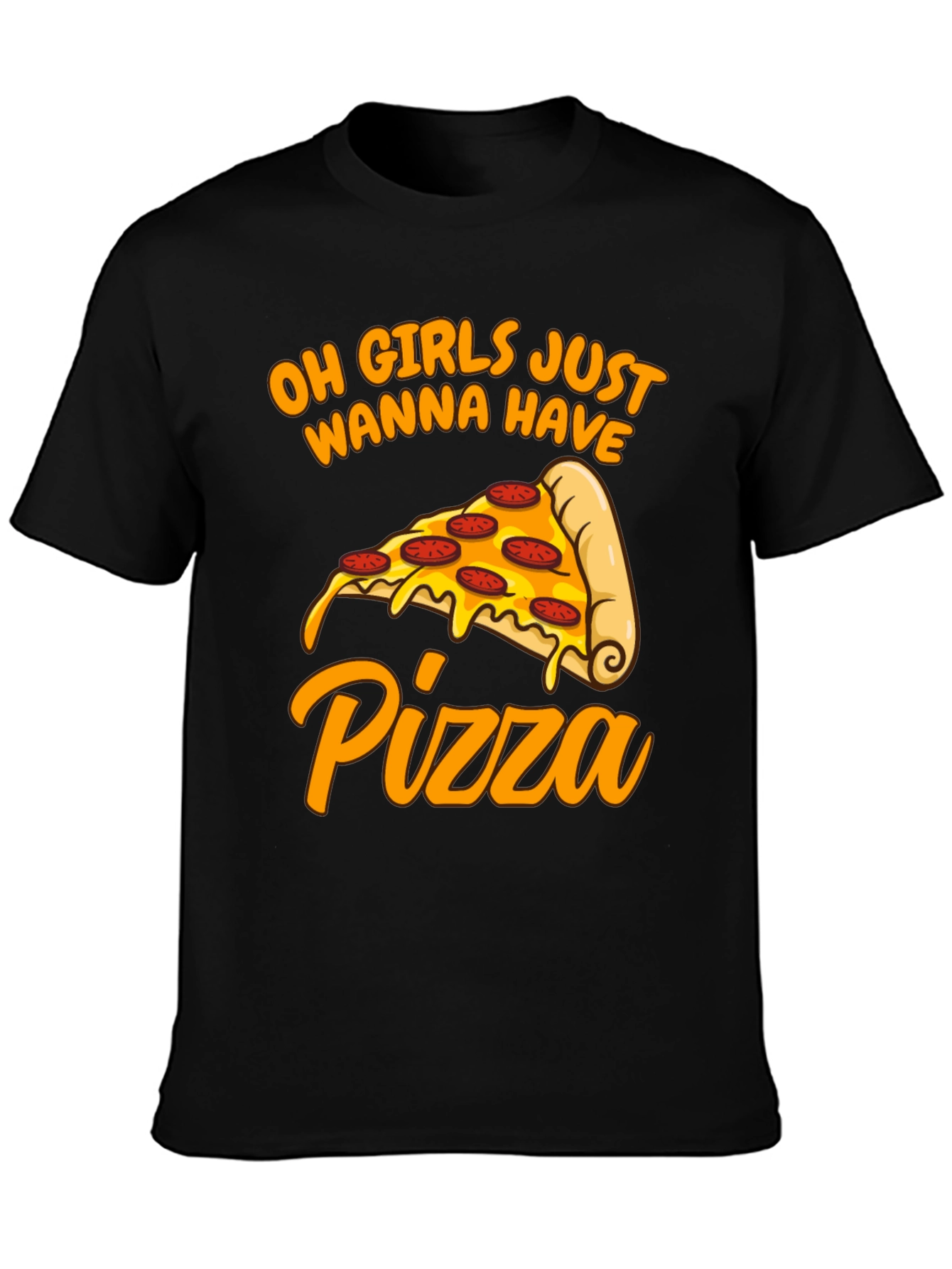 Oh Girls Just Wanna Have Pizza T-Shirt