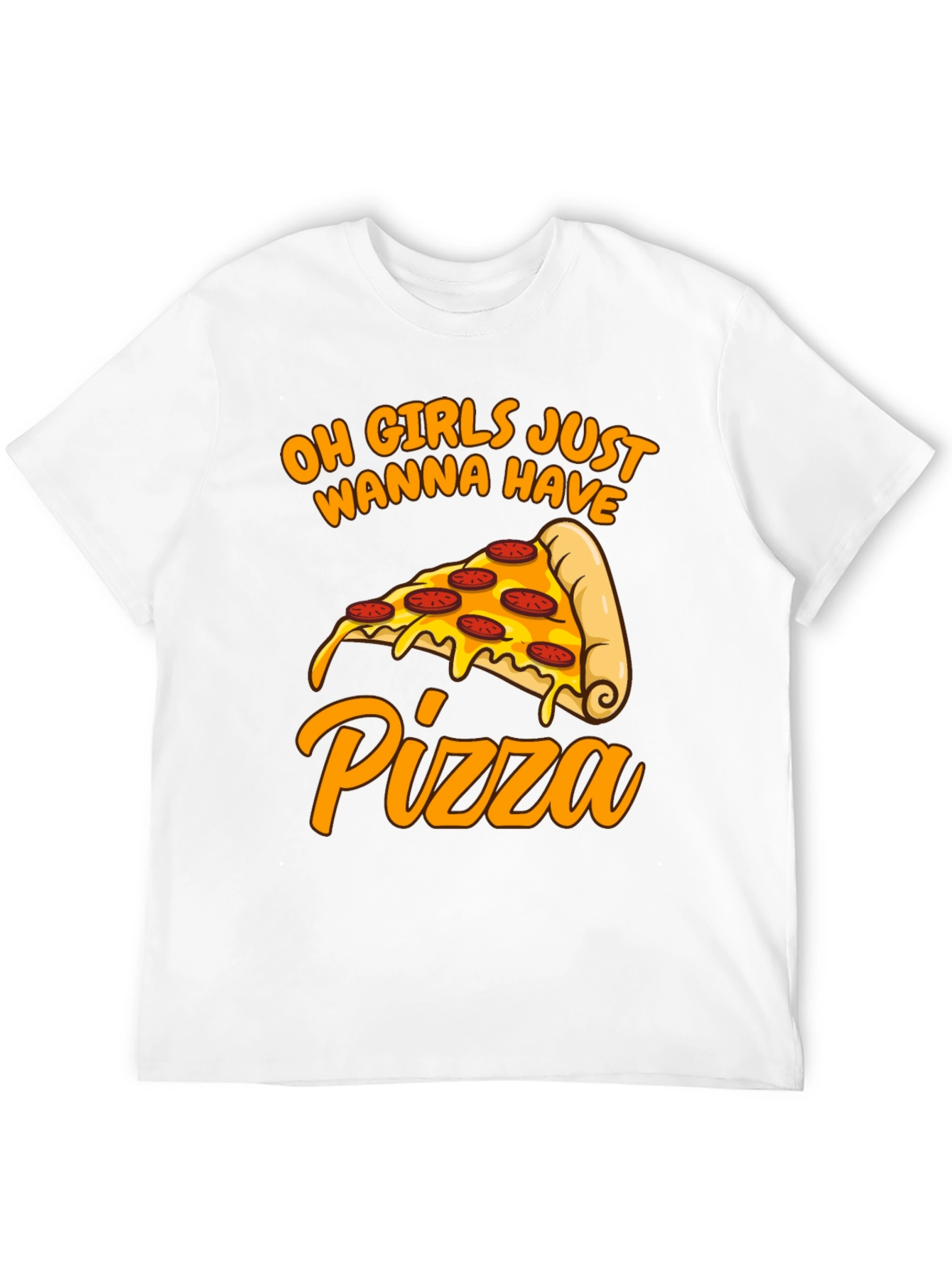Oh Girls Just Wanna Have Pizza T-Shirt
