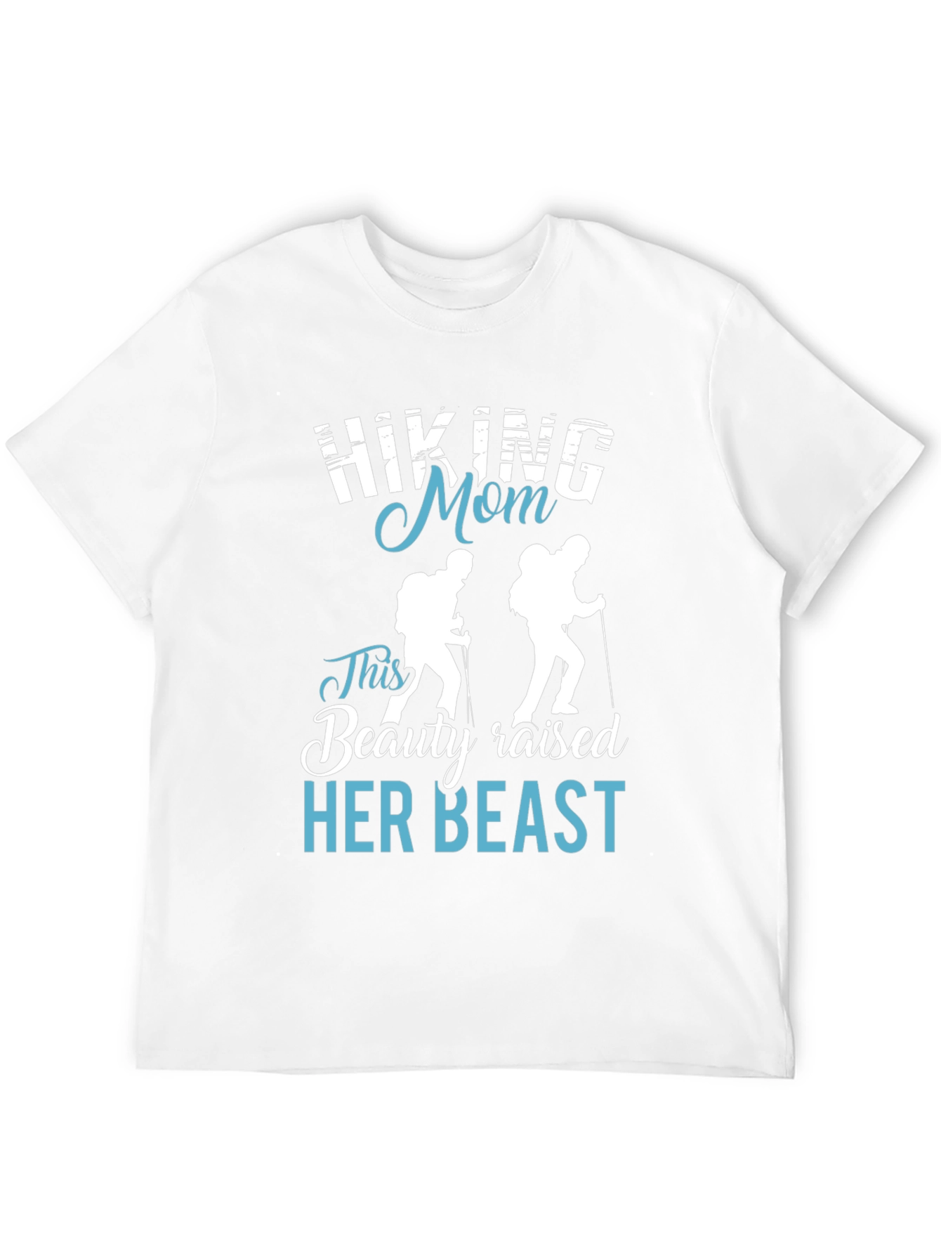 Hiking Mom T-Shirt - Beauty Raised Her Beast Design