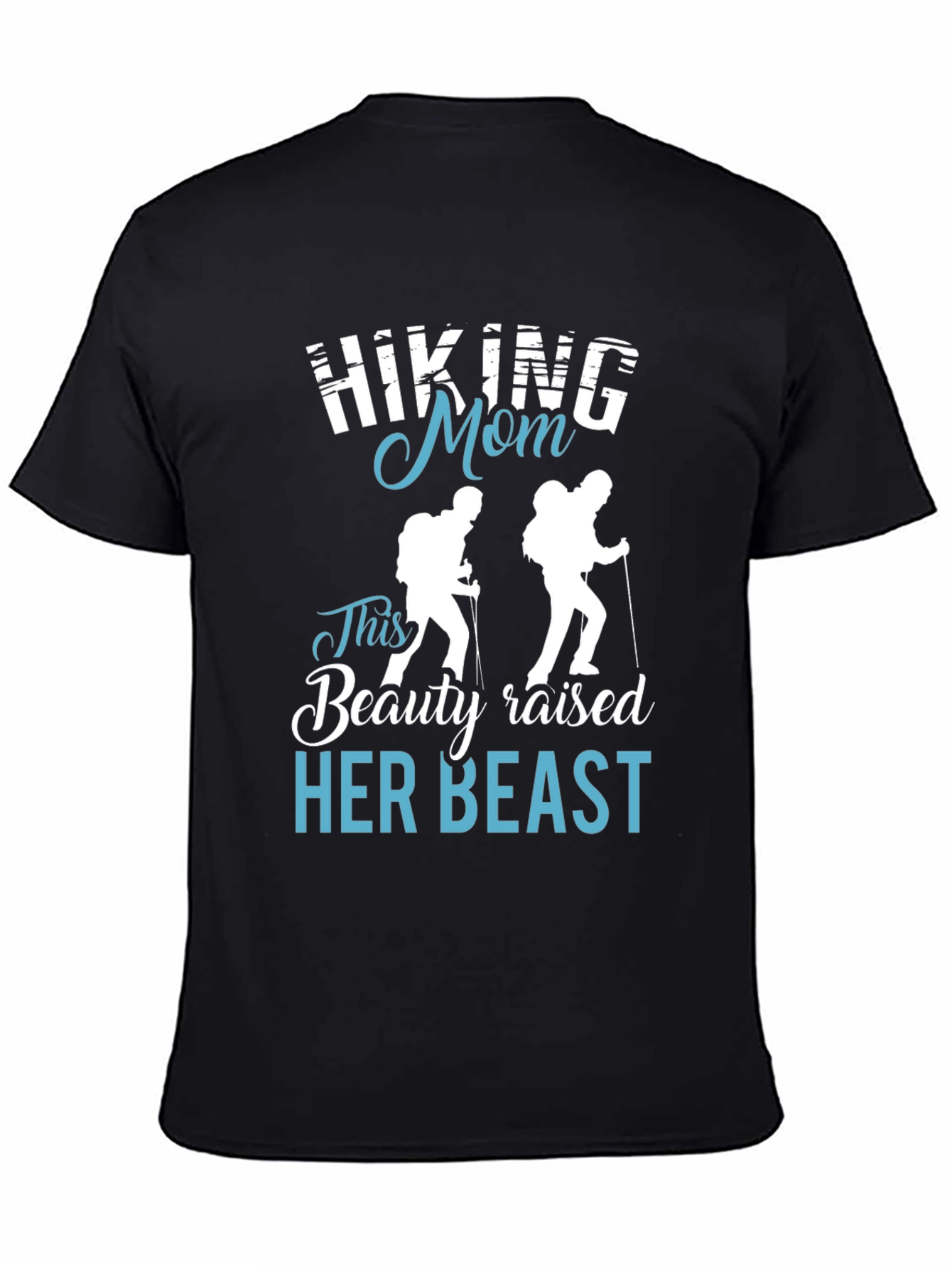 Hiking Mom T-Shirt - Beauty Raised Her Beast Design