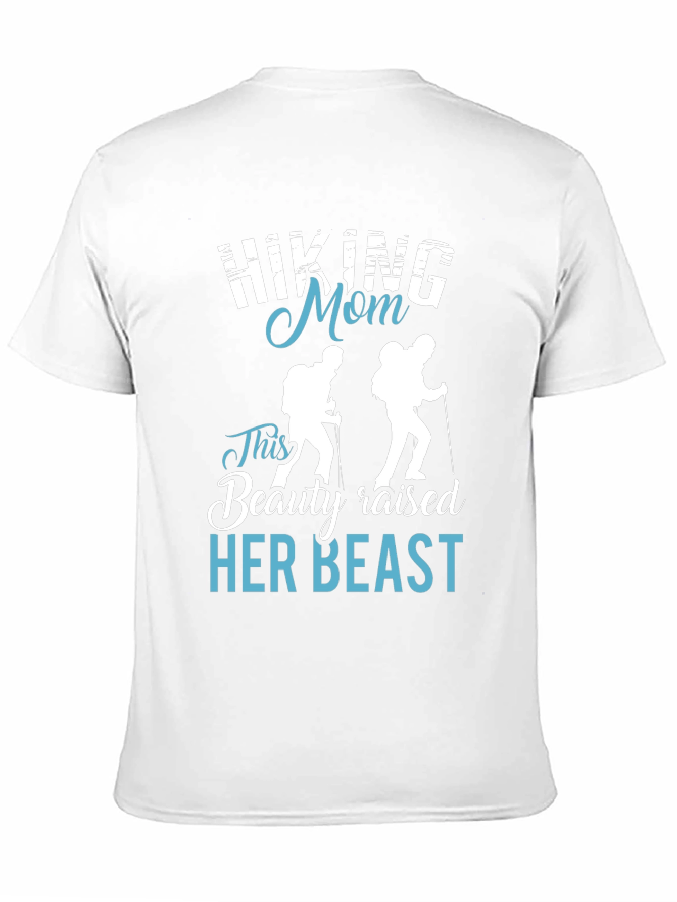 Hiking Mom T-Shirt - Beauty Raised Her Beast Design