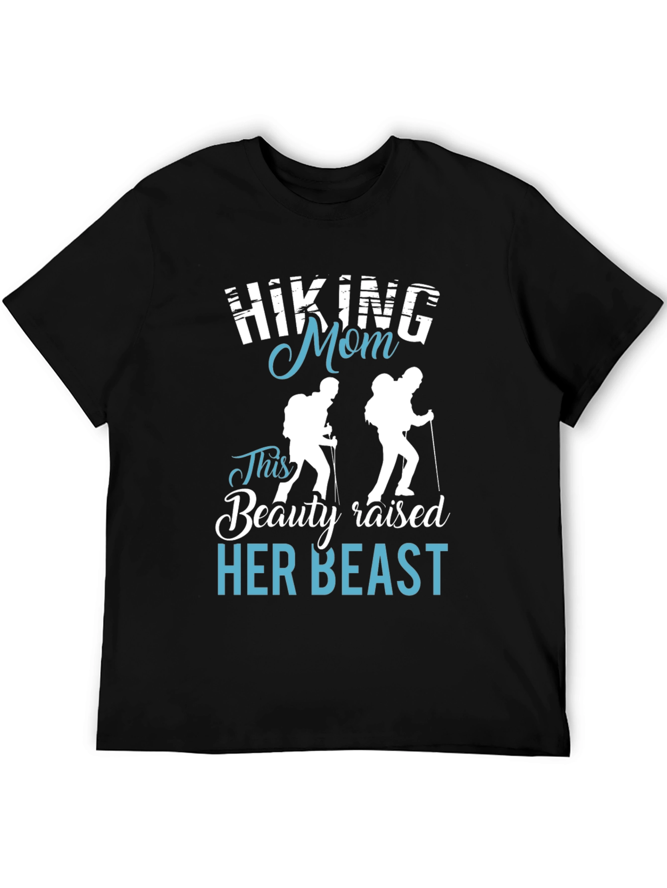 Hiking Mom T-Shirt - Beauty Raised Her Beast Design