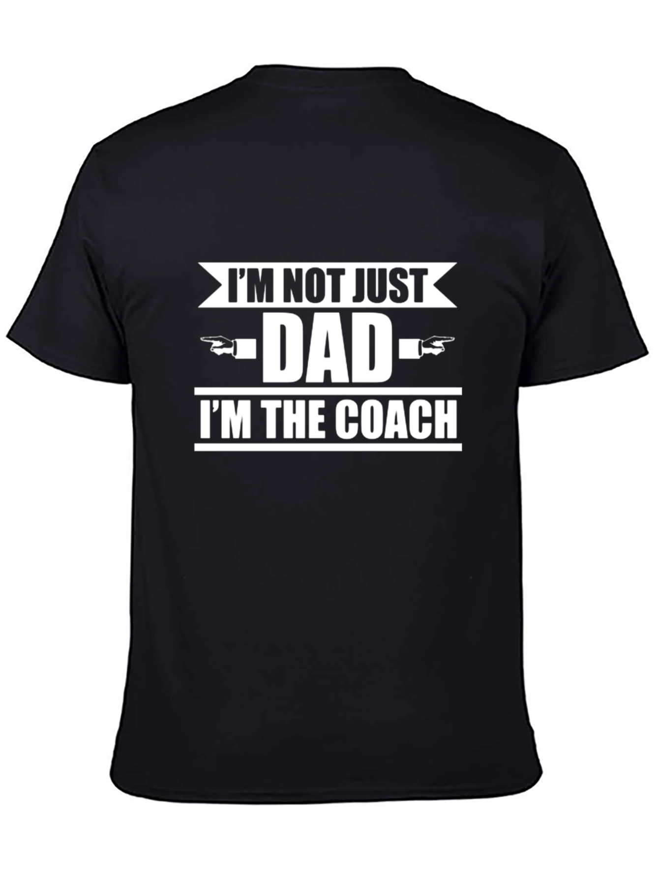 Im Not Just Dad Im The Coach T-Shirt