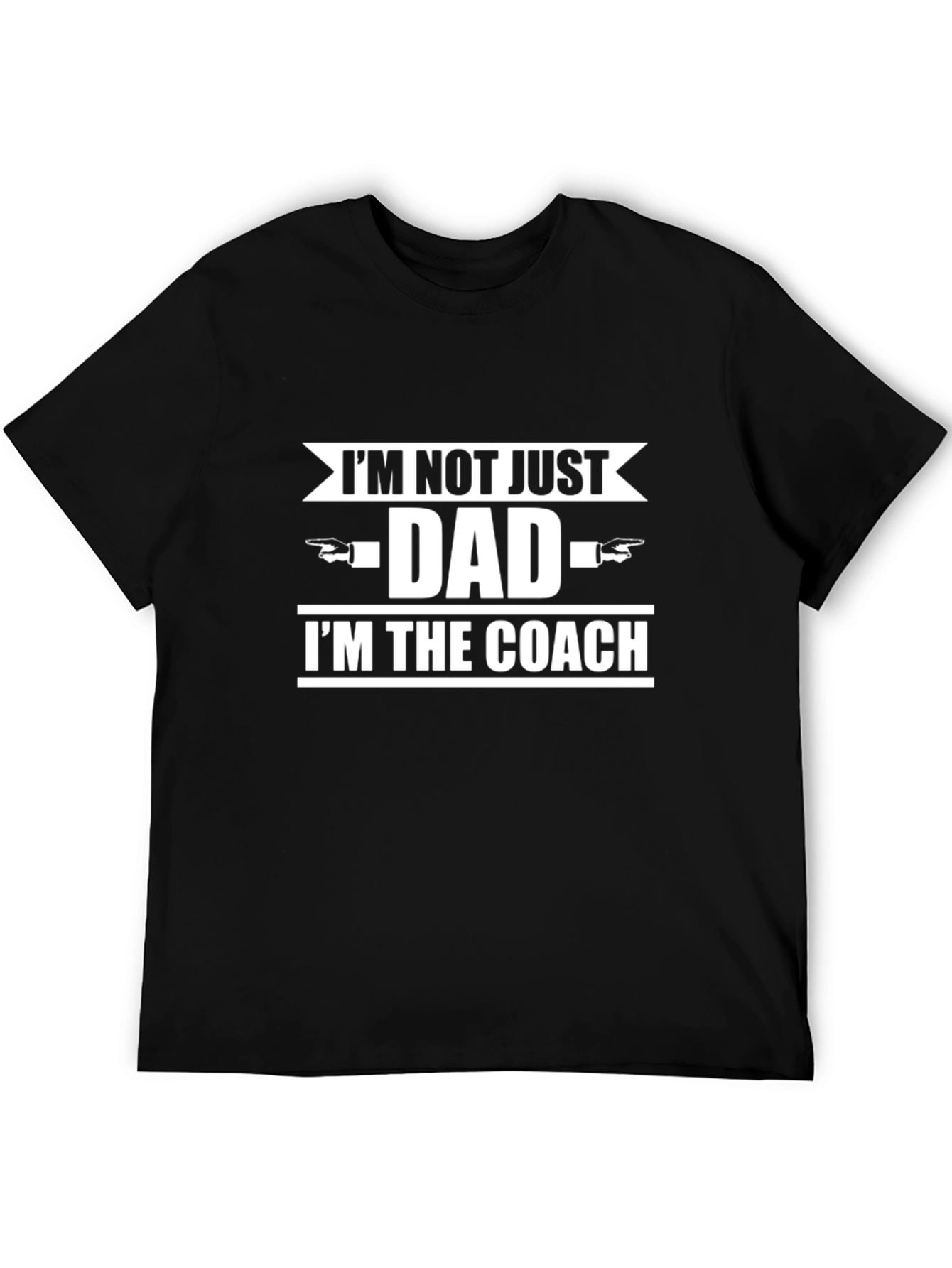 Im Not Just Dad Im The Coach T-Shirt