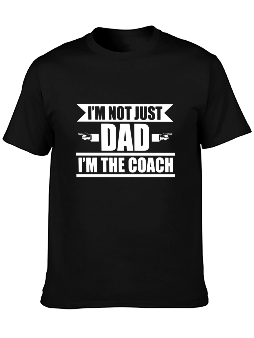 Im Not Just Dad Im The Coach T-Shirt