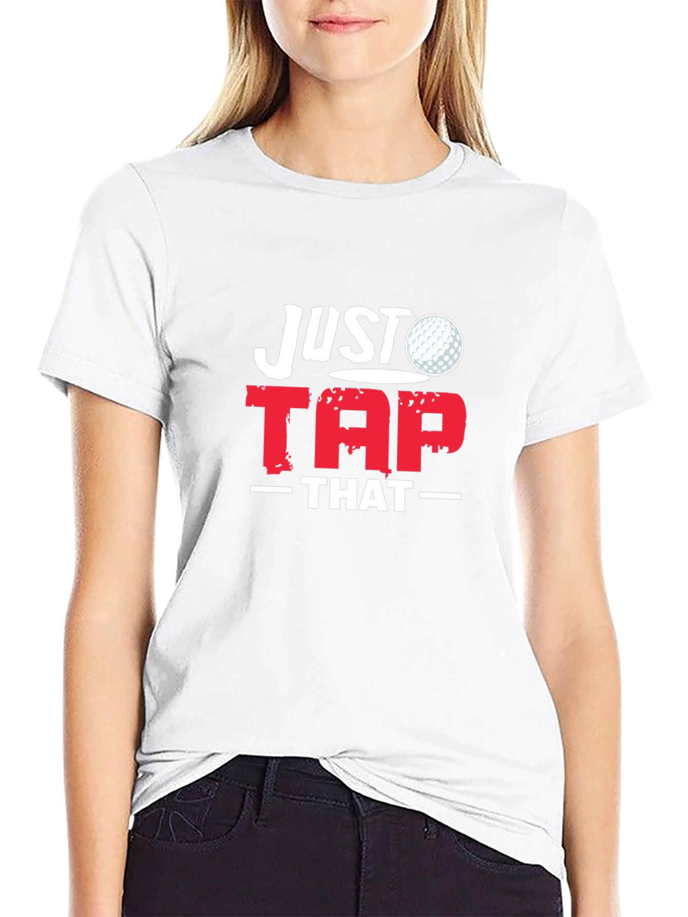 Just Tap That Golf T-Shirt - Golfer Gift Tee